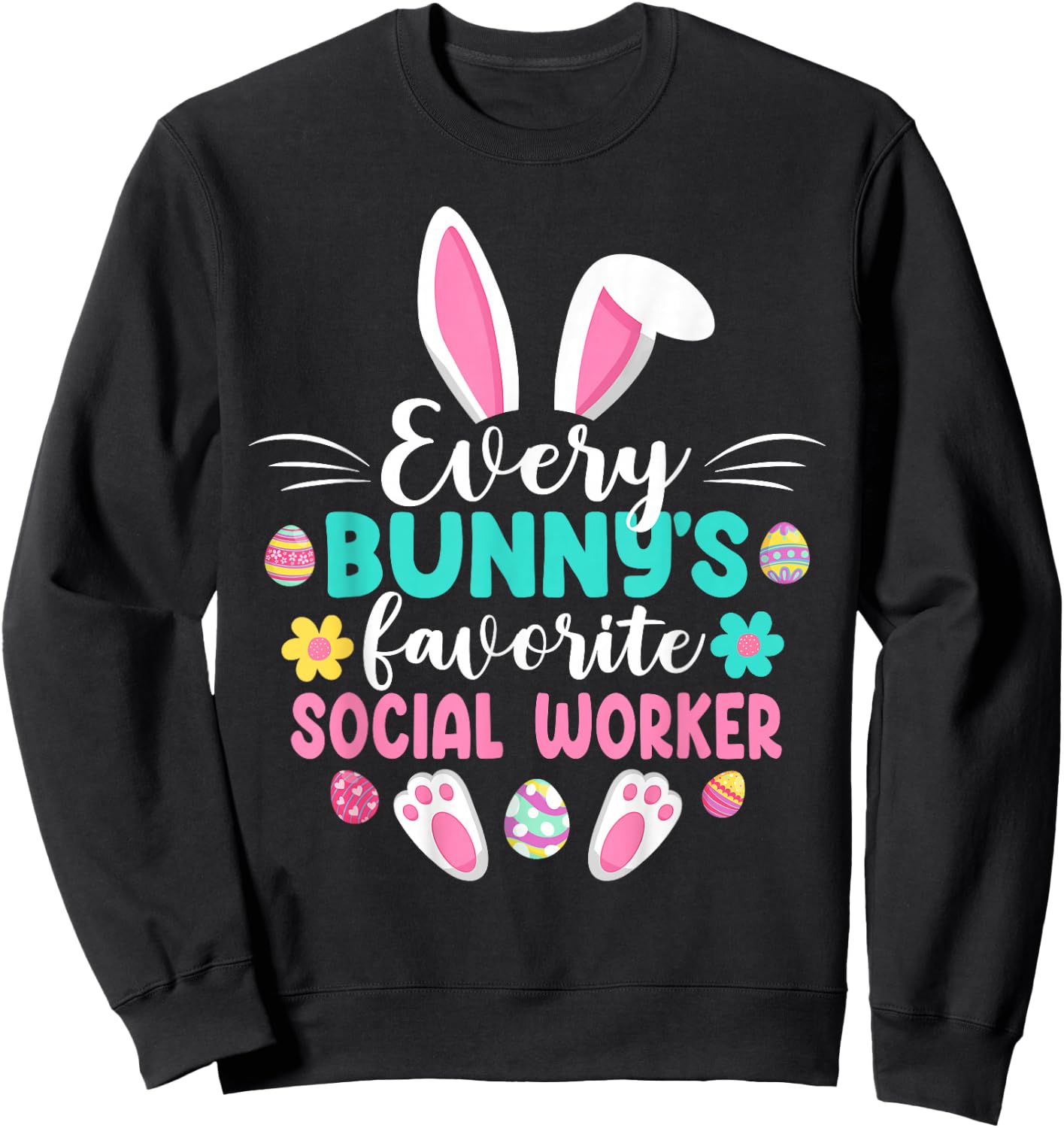 Every Bunny's Favorite Social Worker Shirt Funny Easter Day Sweatshirt - Sweatshirt | Black