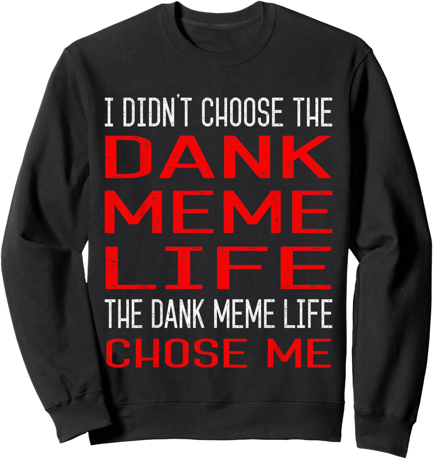 Dank Meme Shirt - Didn't Chose Dank Meme Life Gift Sweatshirt - Sweatshirt | Black