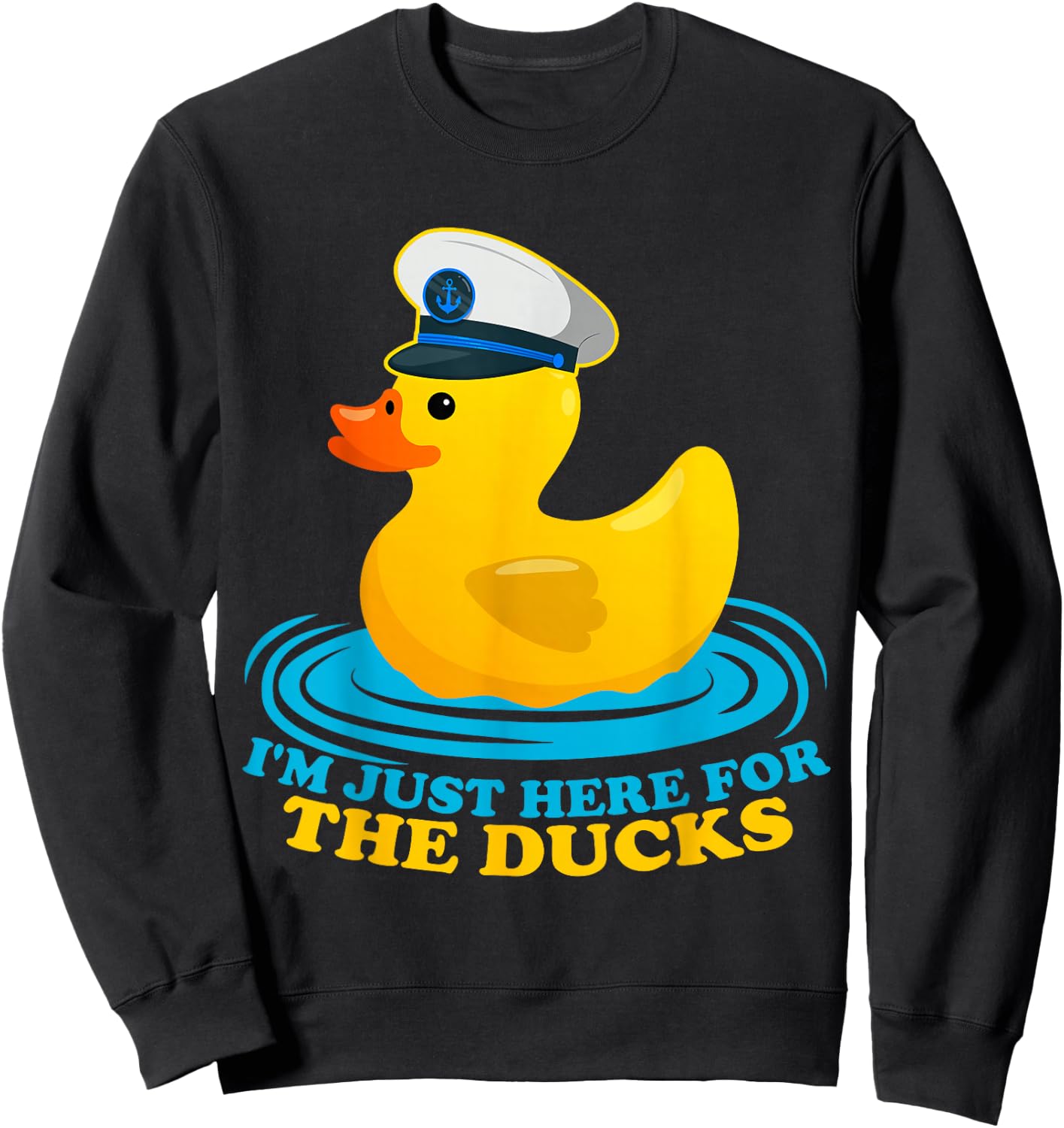 I'm Just Here for the Ducks Funny Rubber Ducks Cruisin Gifts Sweatshirt - Sweatshirt | Black