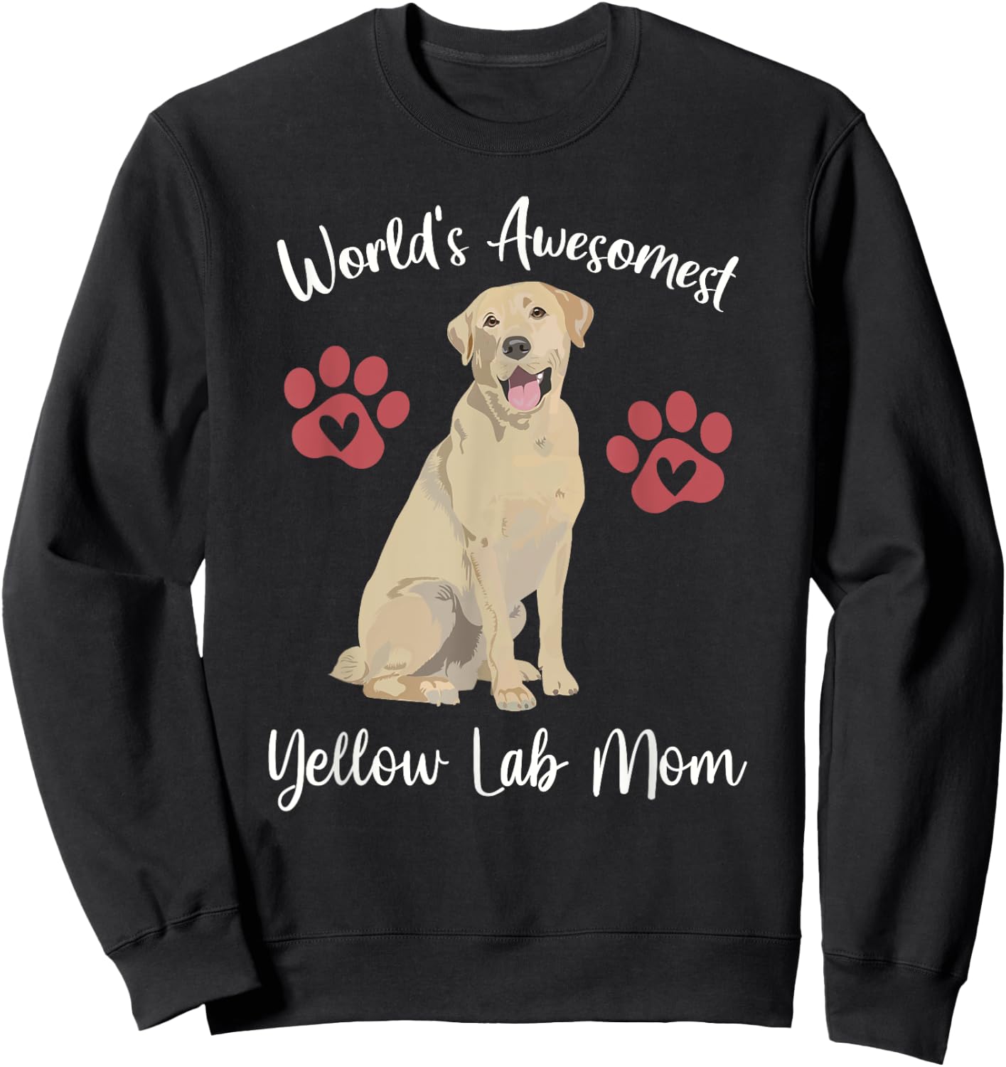 WORLDS AWESOMEST YELLOW LAB MOM Funny Dog Lover Saying Quote Sweatshirt - Sweatshirt | Black