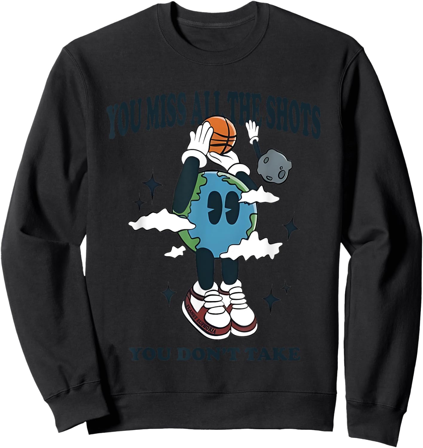 You Miss All The Shots You Don’t Take Basketball Sweatshirt - Sweatshirt | Black