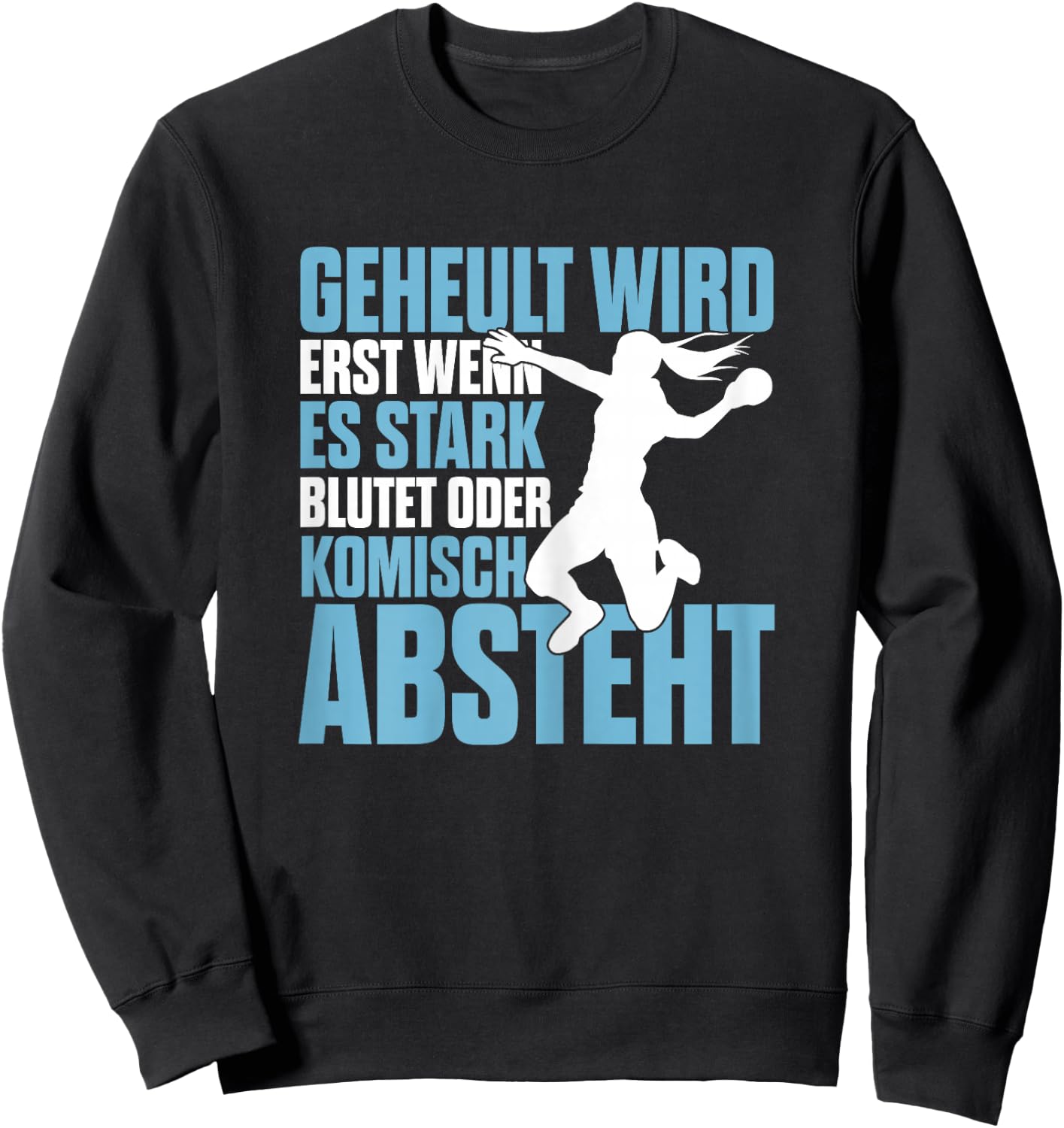 Handball Geheult Wird Erst Wenn Es Stark Blutet Damen Sweatshirt - Sweatshirt | Black