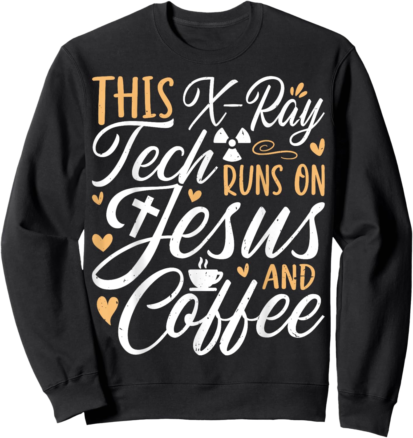 This X-Ray Tech Runs on Jesus & Coffee - Radiology Xary Tech Sweatshirt - Sweatshirt | Black