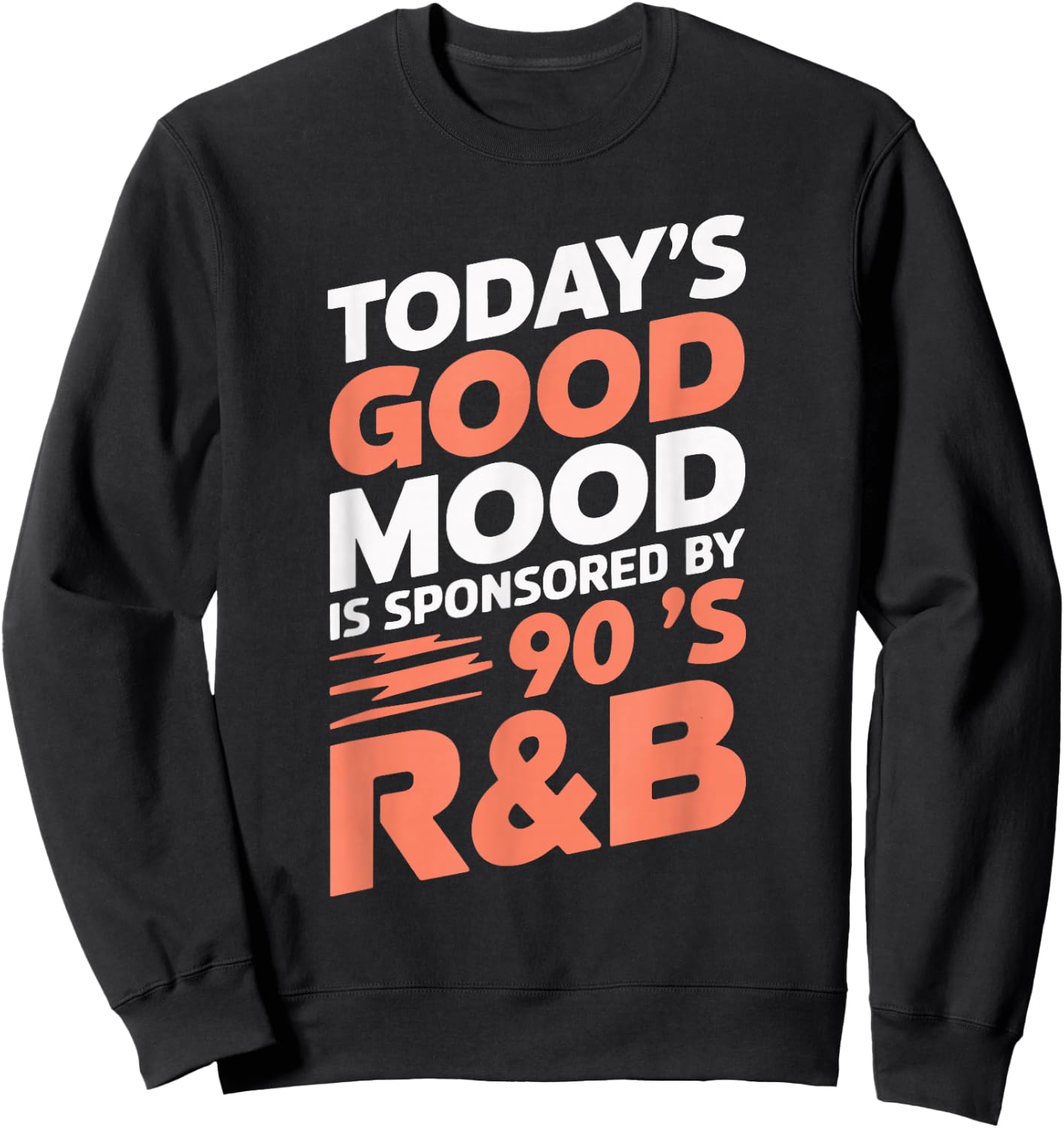 Today's Good Mood Is Sponsored By 90's R&B Sweatshirt - Sweatshirt | Black