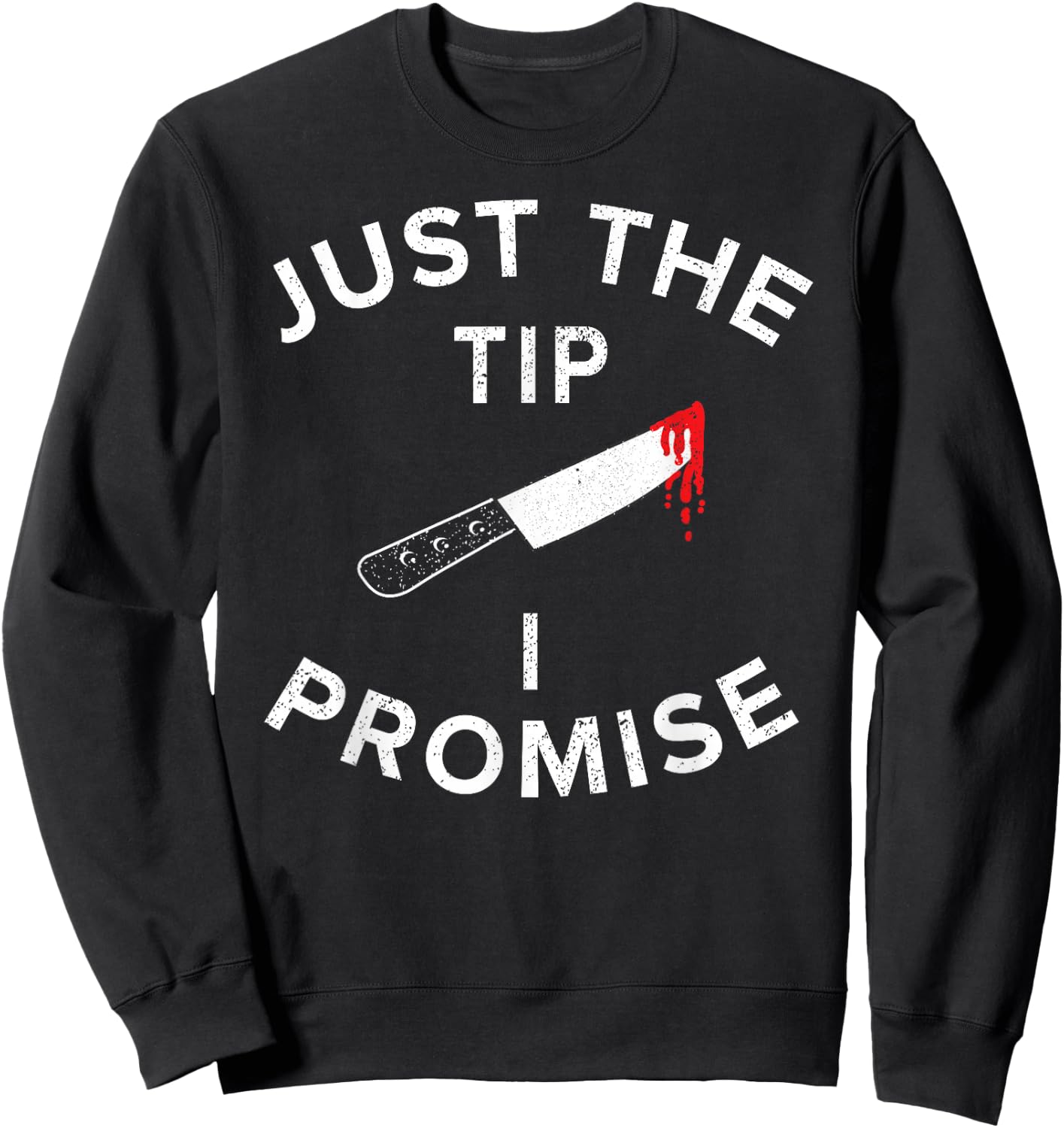 Just The Tip I Promise Pun Knife Funny Halloween Sweatshirt - Sweatshirt | Black