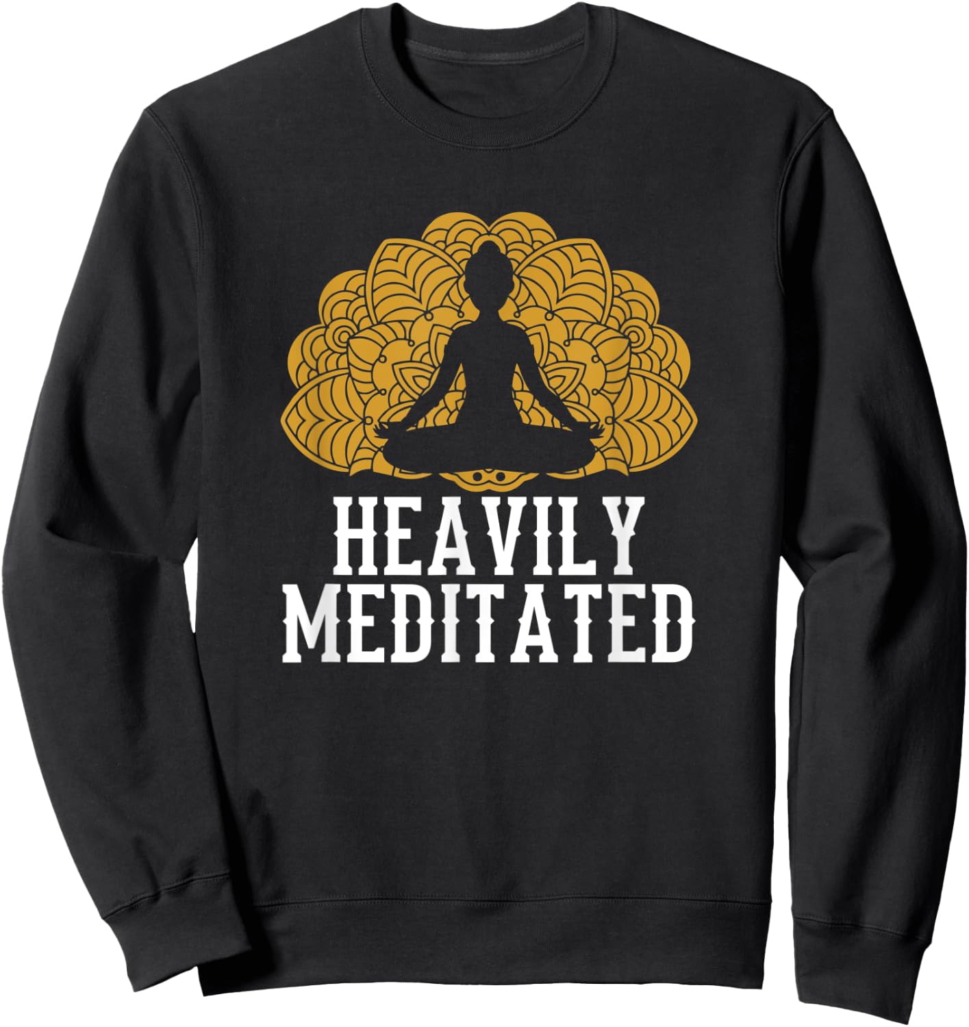 Funny Heavily Meditated Yoga Meditation Sweatshirt - Sweatshirt | Black