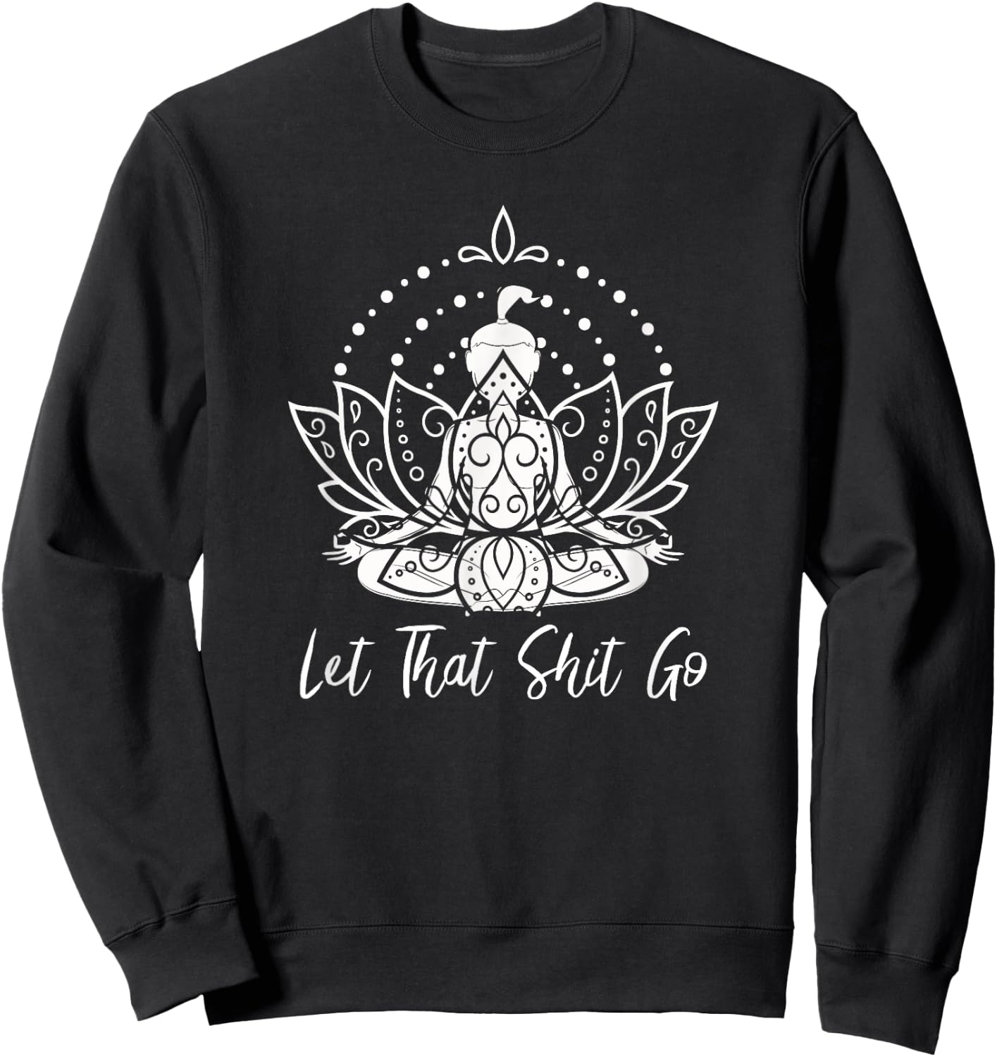Let that Shit Go Meditation and Lotus Yoga Sweatshirt - Sweatshirt | Black