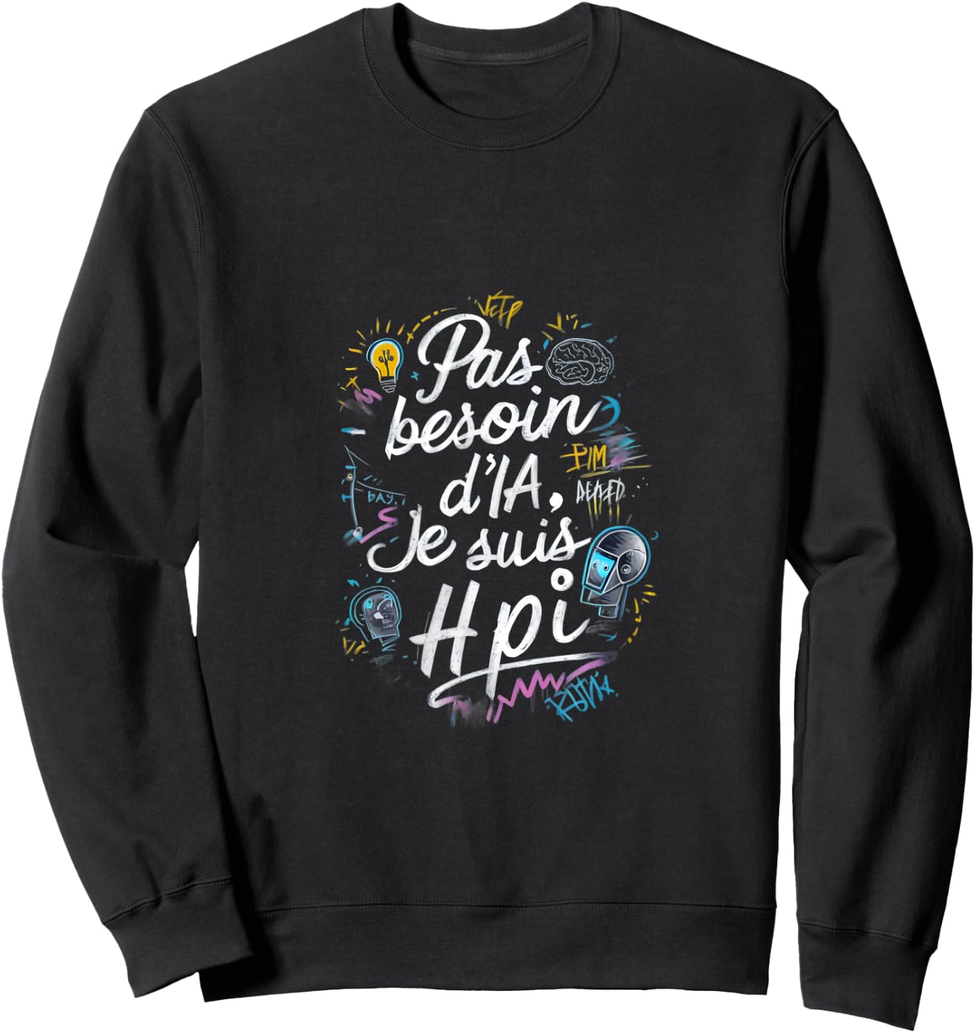 No Need AI I'm HPI Phrase Humor Sweatshirt - Sweatshirt | Black