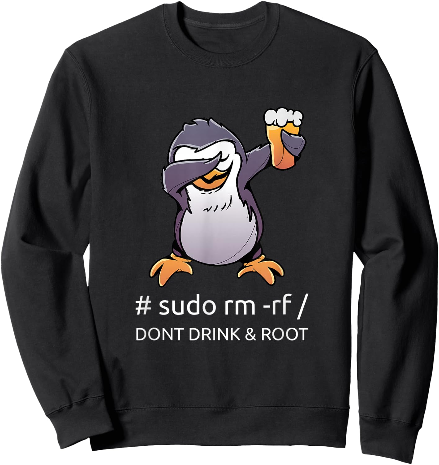 sudo rm rf Dont Drink and Root Computer Scientist Tux Linux Coding Sweatshirt - Sweatshirt | Black