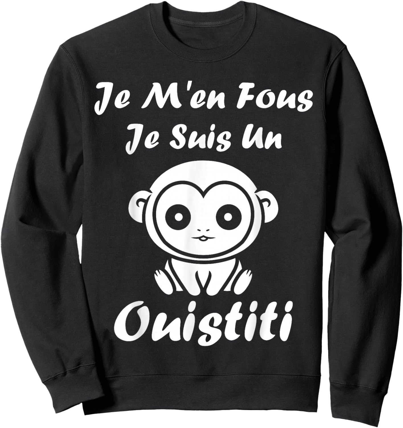 Little Animals Monkey Humour Je m'en Fous Je suis Un Ouistiti Sweatshirt - Sweatshirt | Black