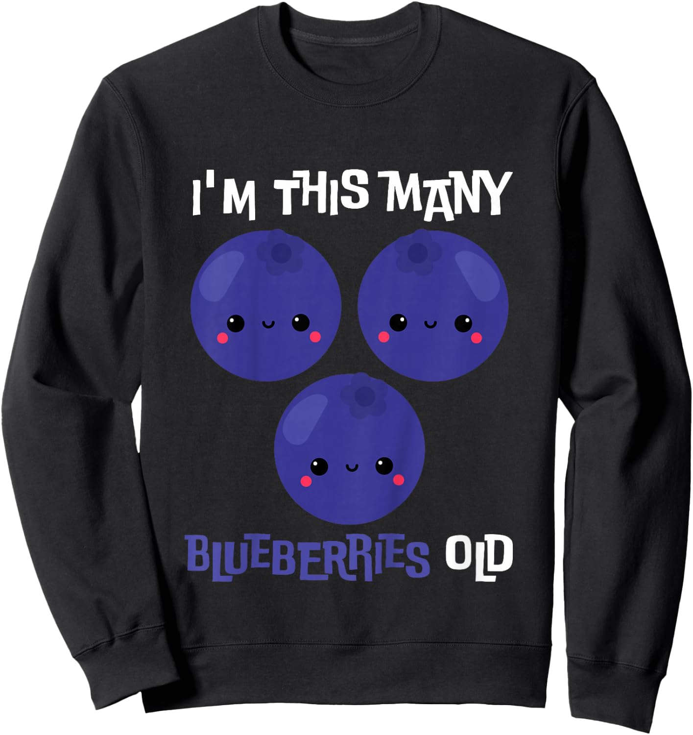 I'm This Many Blueberries Old - 3rd Birthday 3 Years Old Sweatshirt - Sweatshirt | Black