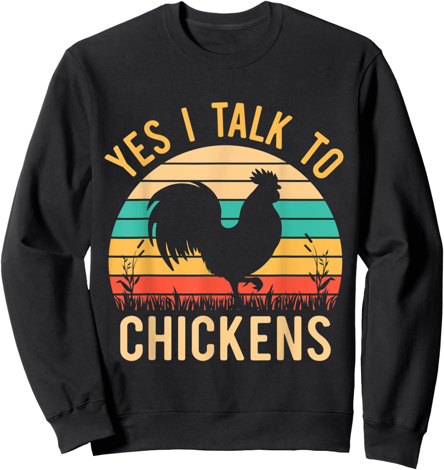 Yes I Talk To Chickens - Funny Chicken Lover Farming Sweatshirt - Sweatshirt | Black