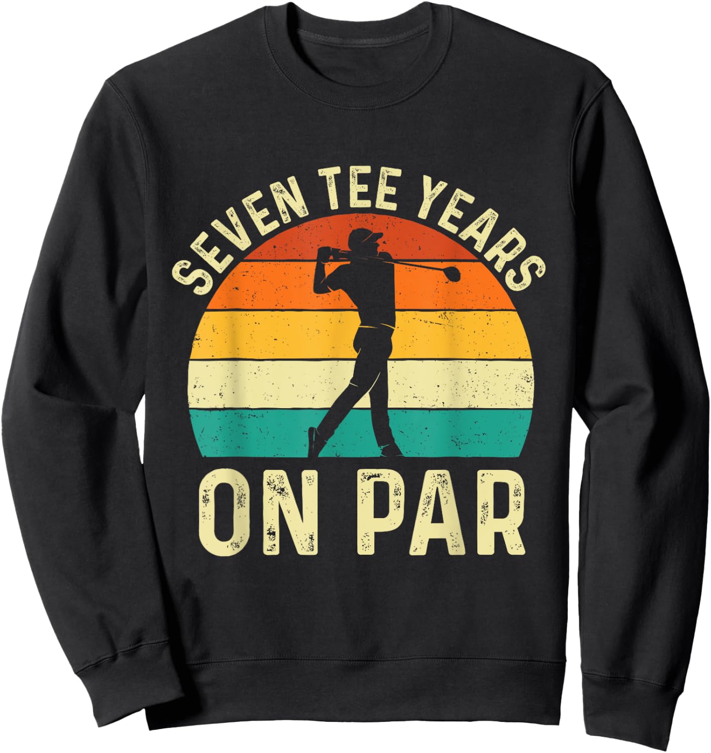Seven Years on Par Golf Lover Golfing 70 Years Birthday Sweatshirt - Sweatshirt | Black