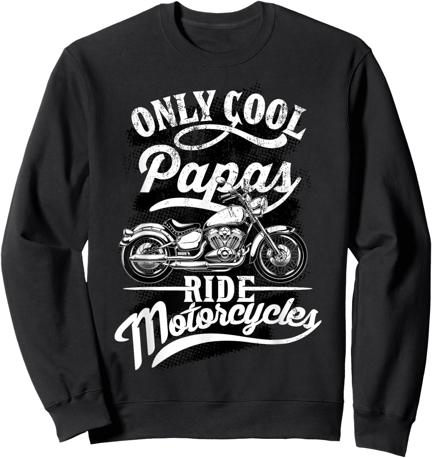 Only Papas Ride Motorcycles Quote for Grandpa Motorbikes Sweatshirt - Sweatshirt | Black