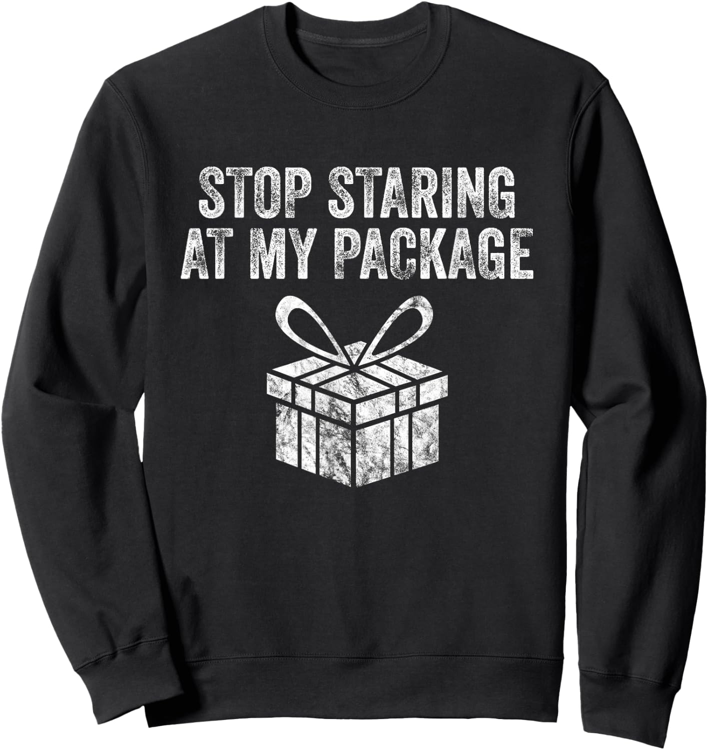 Stop Staring At My Package Sarcastic Christmas Humor Gift Sweatshirt - Sweatshirt | Black
