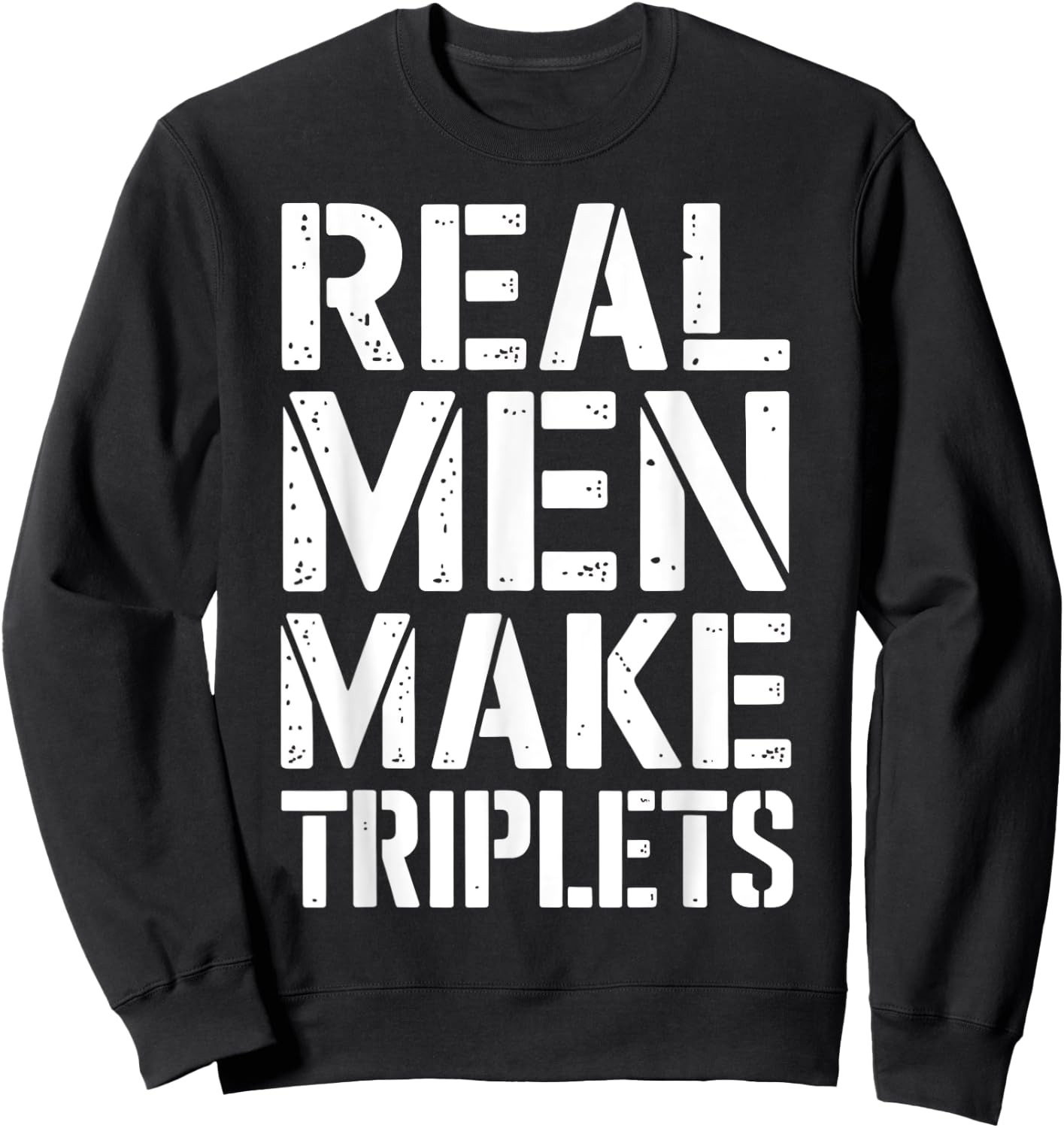 Triplets Dad Real Men Make Triplets Father's Day Gift Sweatshirt - Sweatshirt | Black