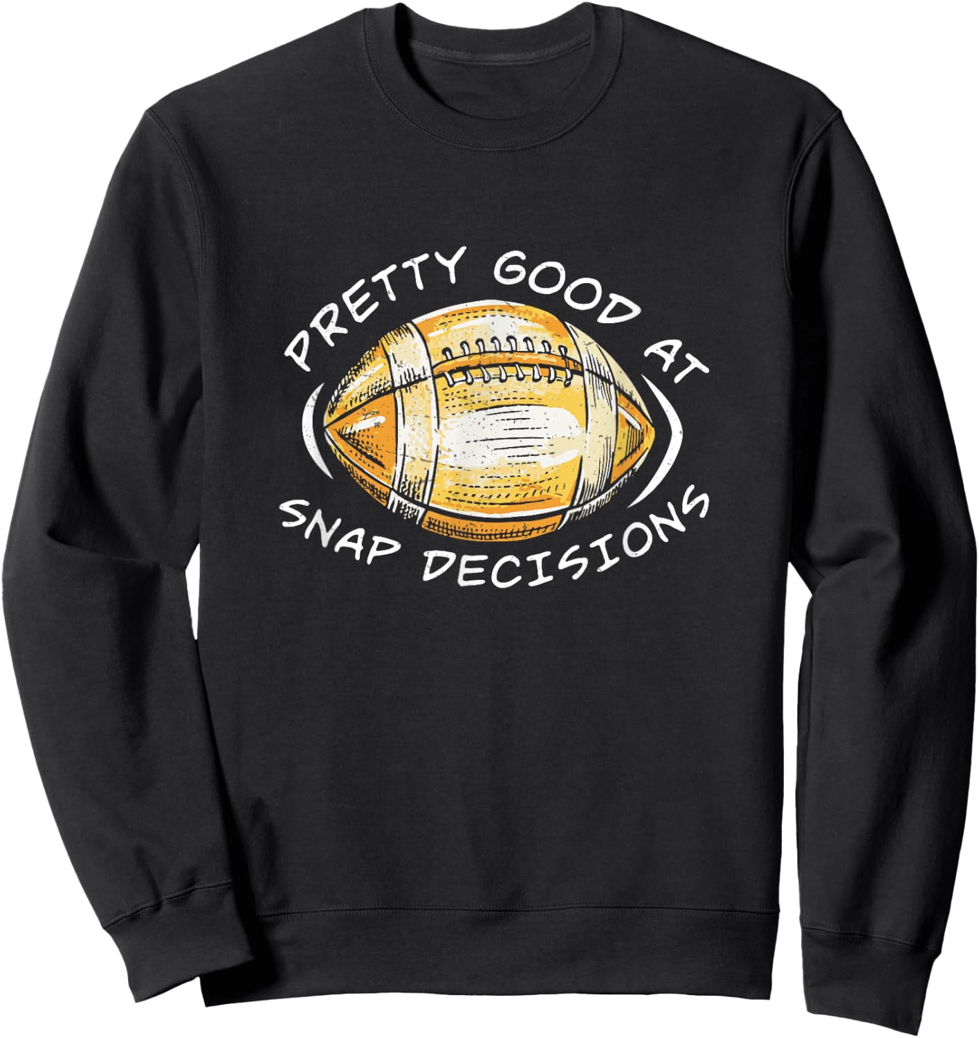 Pretty Good At Snap Decisions Long Snapper Cool Deep Snapper Sweatshirt - Sweatshirt | Black