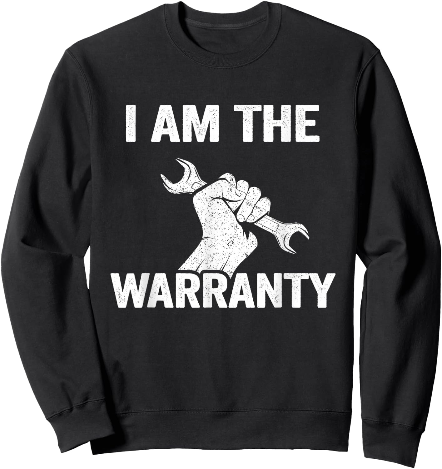 I Am The Warranty Car Guy Car Lover Car Funny Mechanic Sweatshirt - Sweatshirt | Black