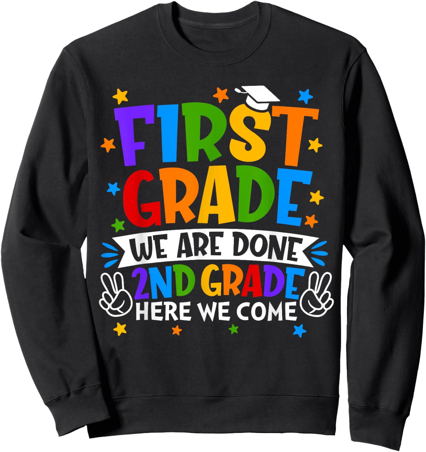 Funny First Grade We Are Done 2nd Grade Here We Come School Sweatshirt - Sweatshirt | Black