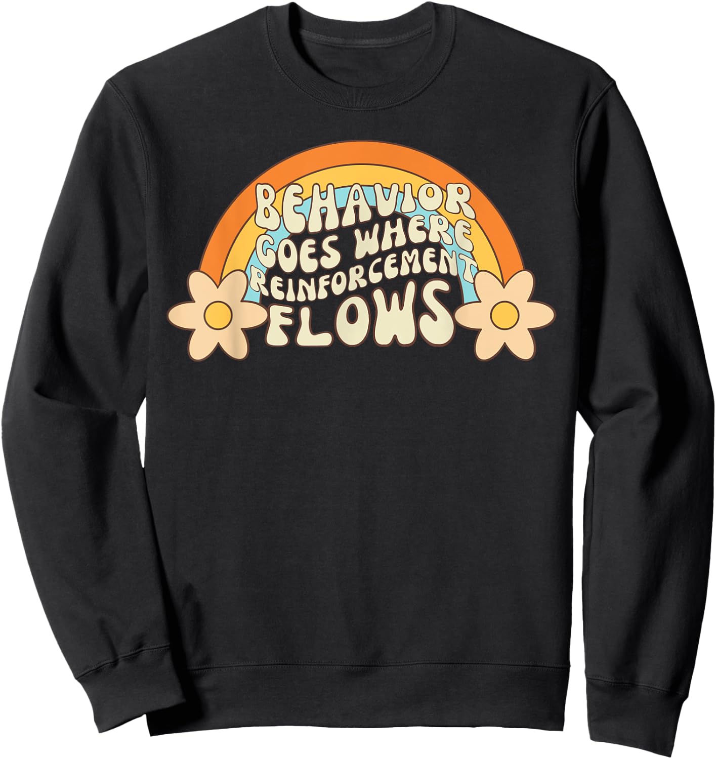 Behavior Goes Where Reinforcement Flows Retro RBT ABA Sweatshirt - Sweatshirt | Black