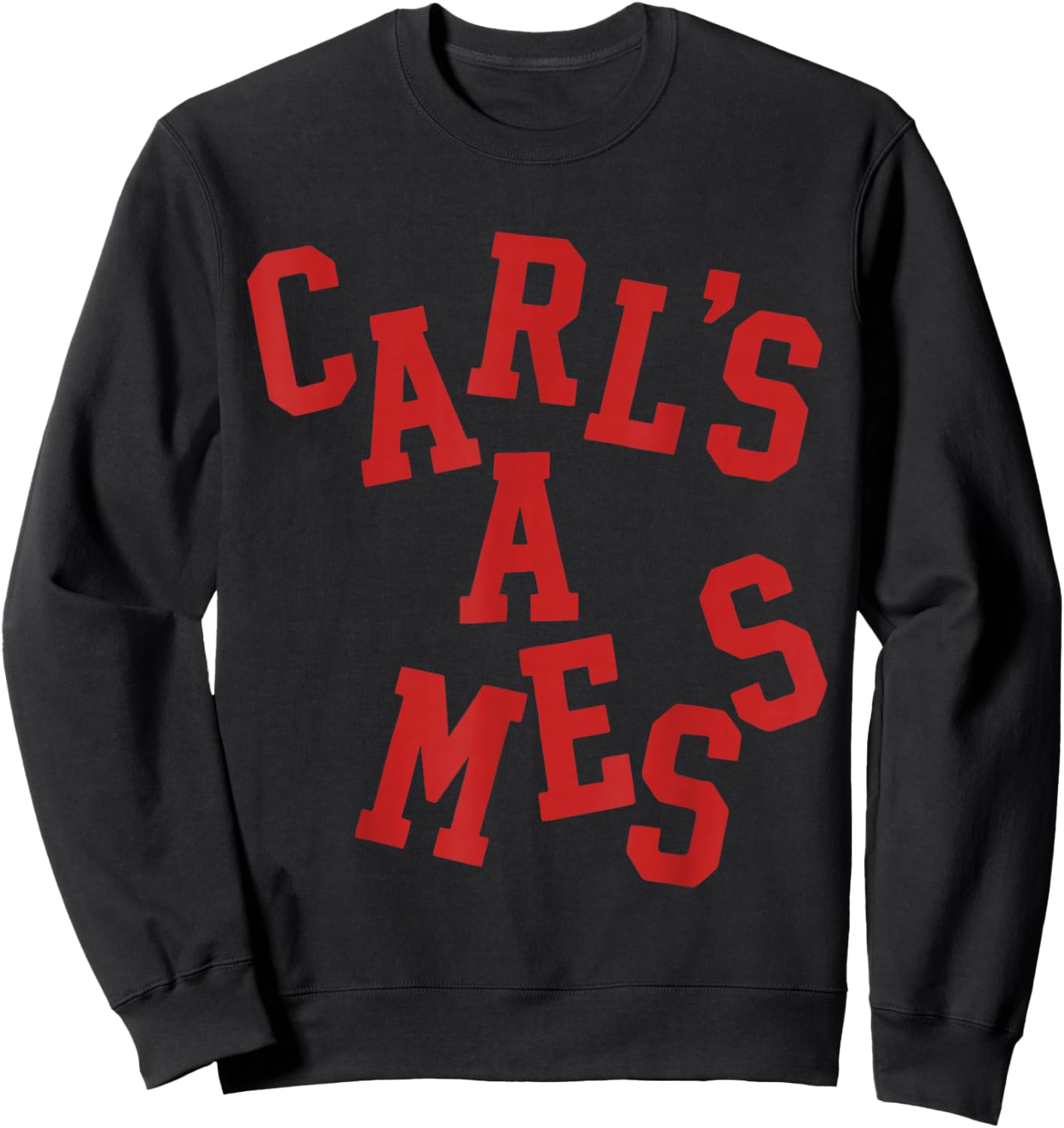 Carl's A Mess Meme Funny Sweatshirt - Sweatshirt | Black