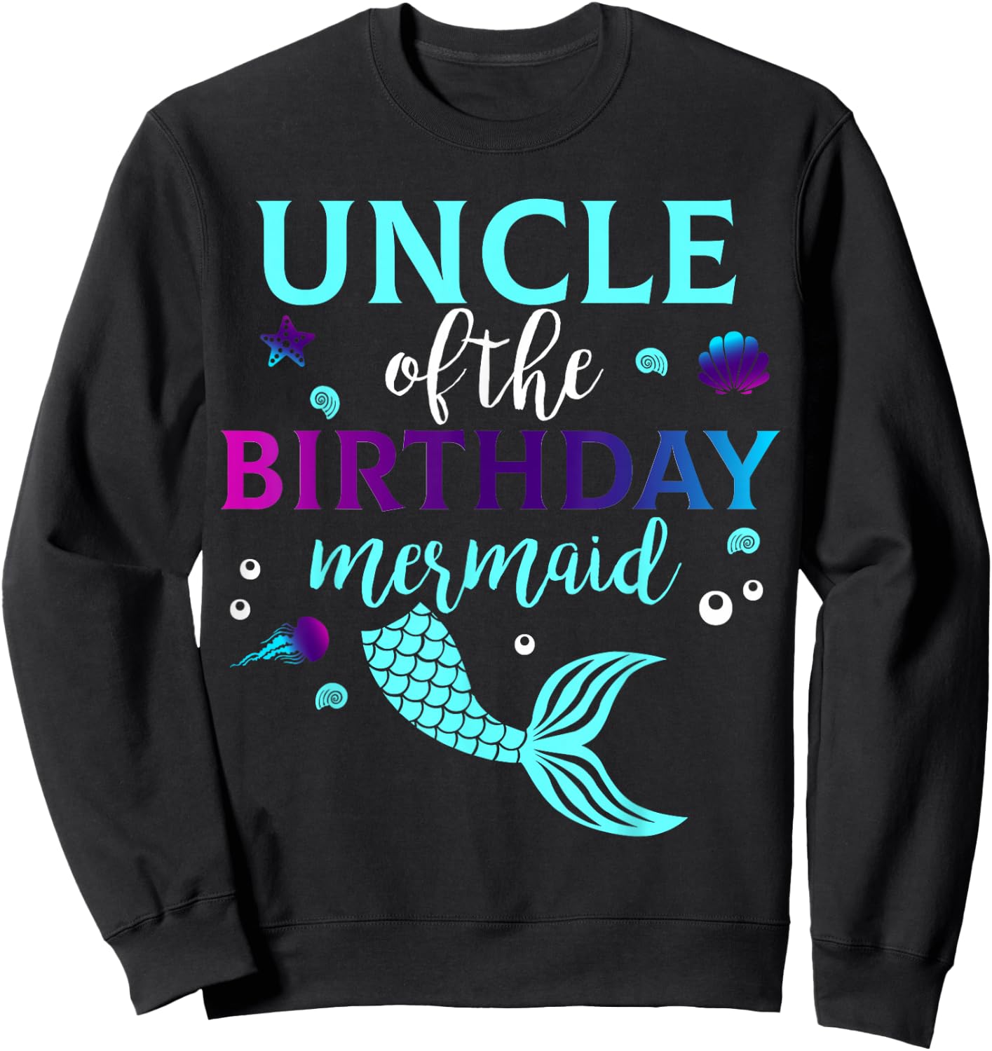 Uncle of The Birthday Mermaid B-Day Girl Family Matching Sweatshirt - Sweatshirt | Black