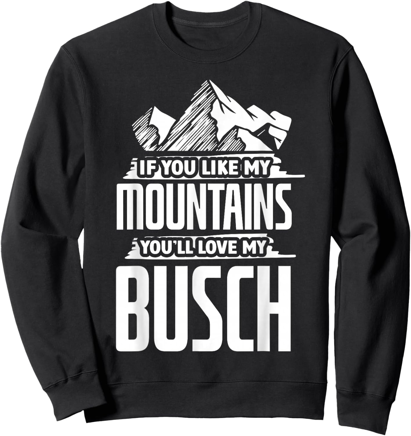 If You Like My Mountains - Mountaineering Hiker Hiking Sweatshirt - Sweatshirt | Black