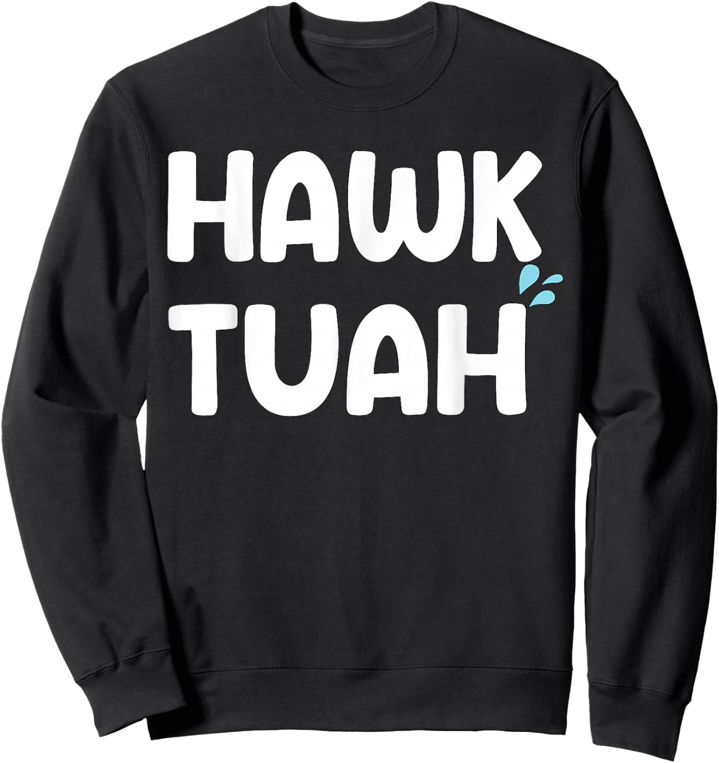 Hawk Tuah Shirt Hawk Tuhh Hawk Tush Sweatshirt - Sweatshirt | Black