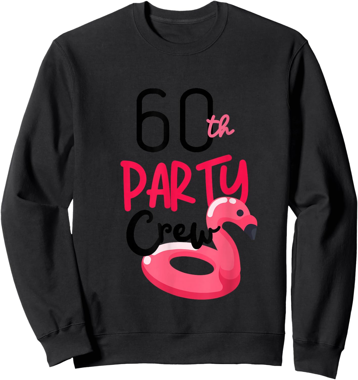 60th Party Crew Bday Pink Flamingo Party Cute Squad Sweatshirt - Sweatshirt | Black
