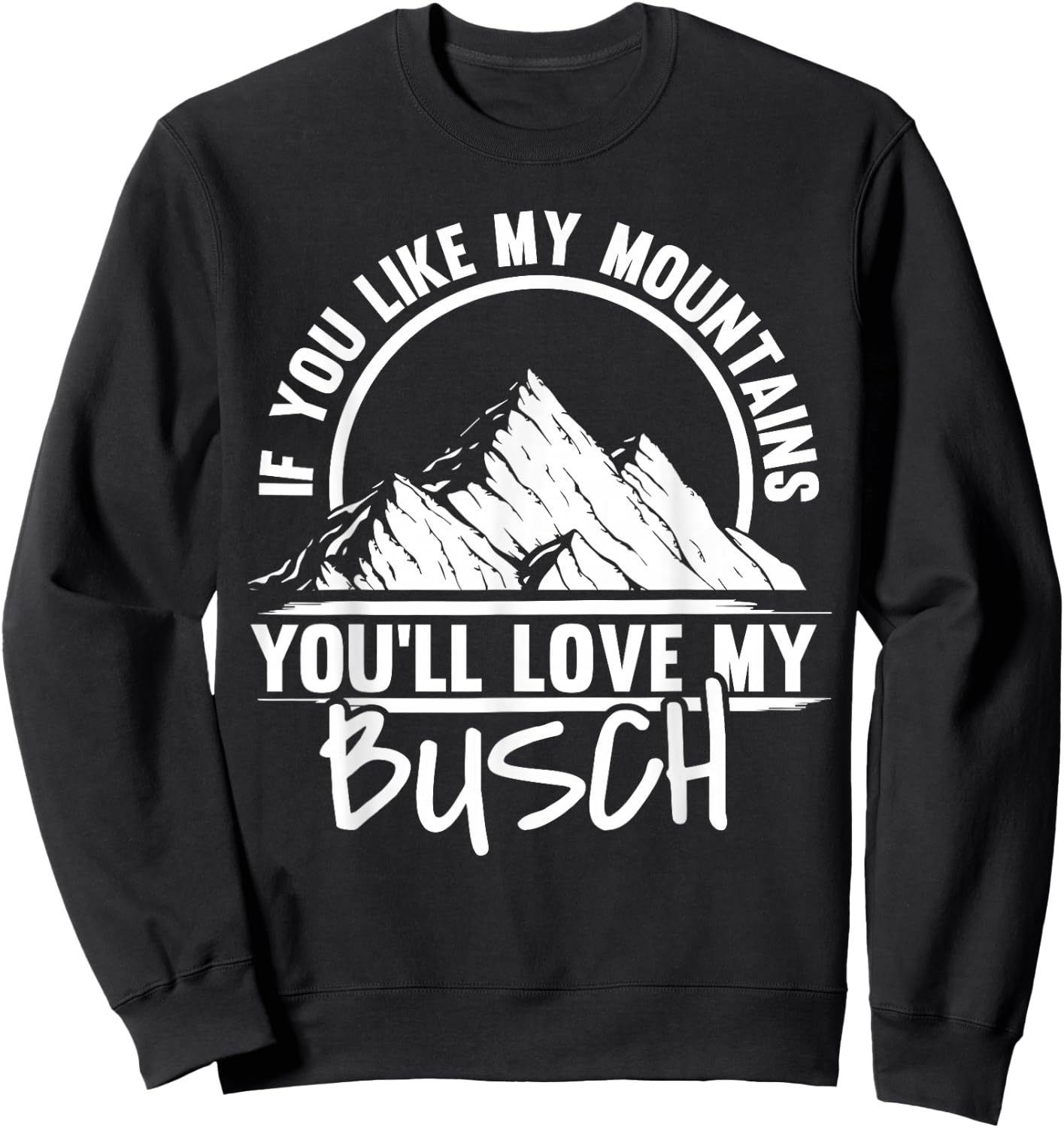 If You Like My Mountains - Mountaineering Hiker Hiking Sweatshirt - Sweatshirt | Black