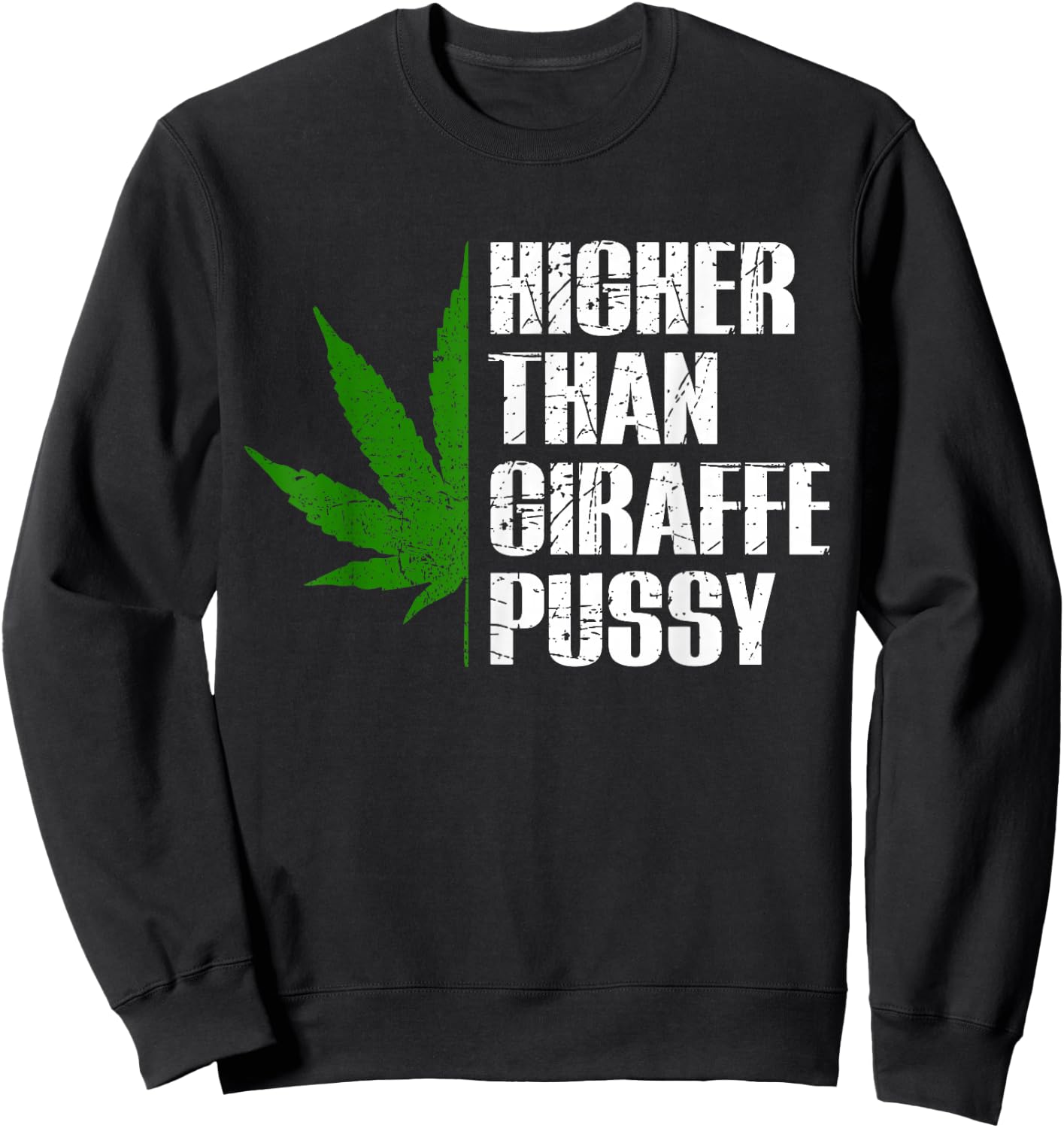 Higher than Giraffe P Shirt - Marijuana Cannabis Kush Design Sweatshirt - Sweatshirt | Black