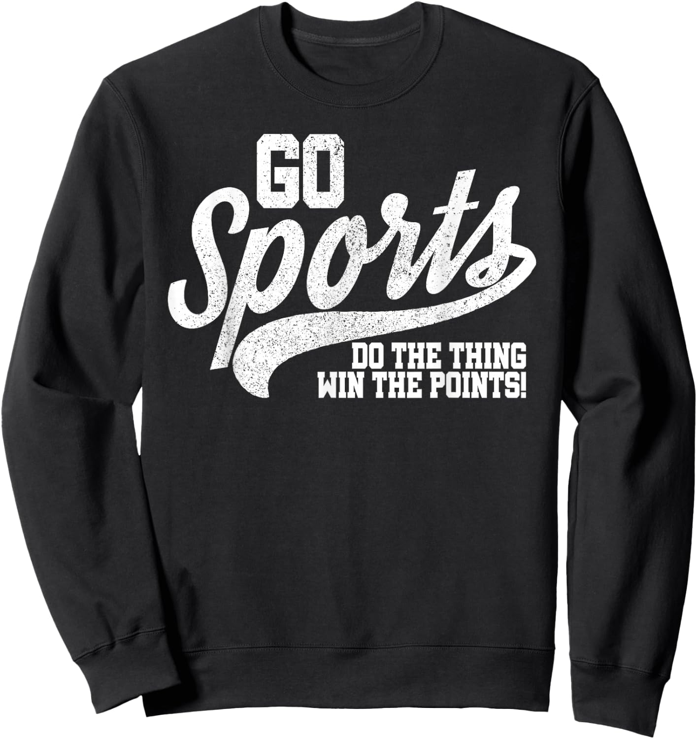 Go Sports Do The Thing Win The Points Funny Retro Sweatshirt - Sweatshirt | Black