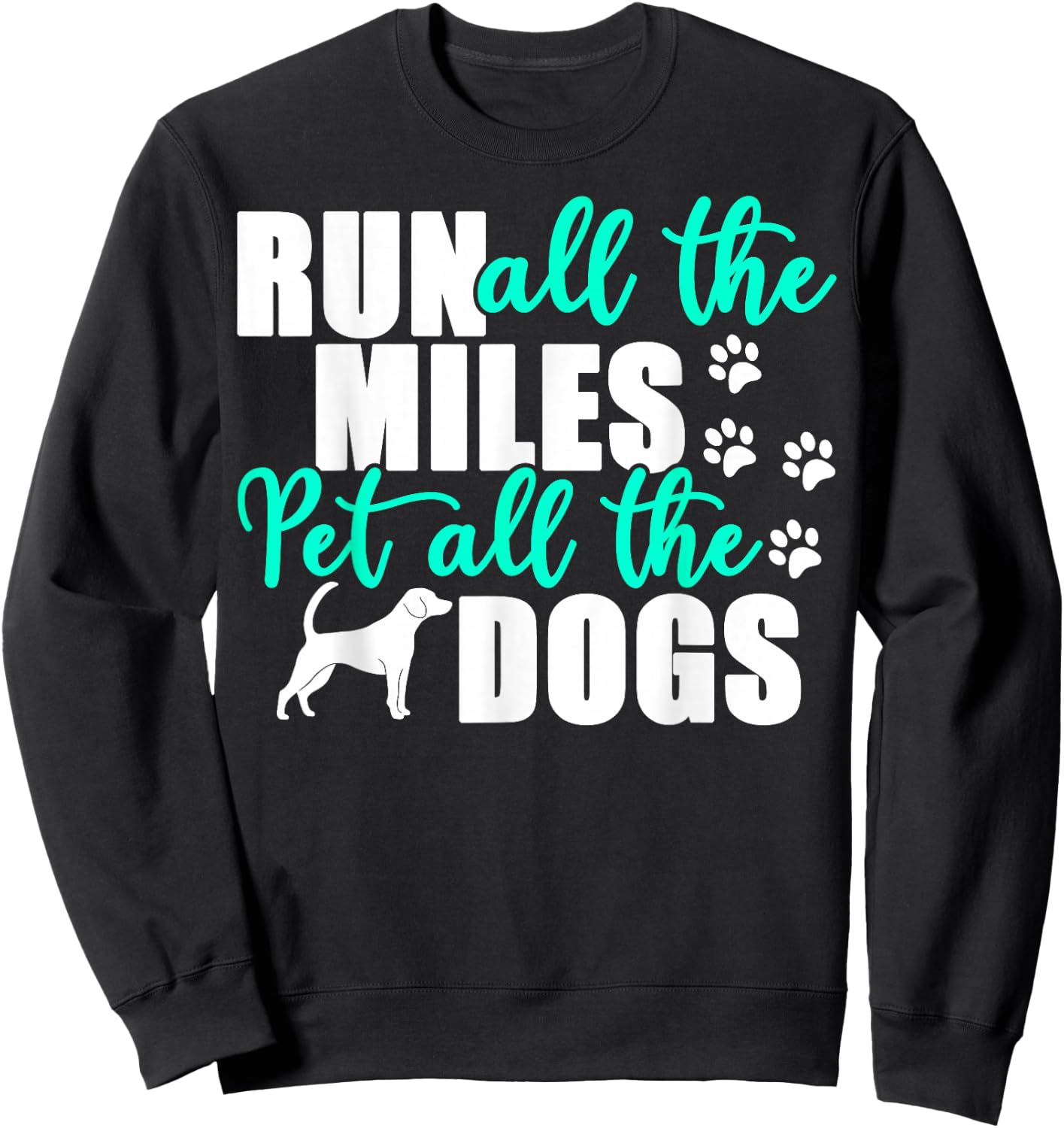 Run All The Miles Pet All The Dogs Marathon Dog Running Sweatshirt - Sweatshirt | Black