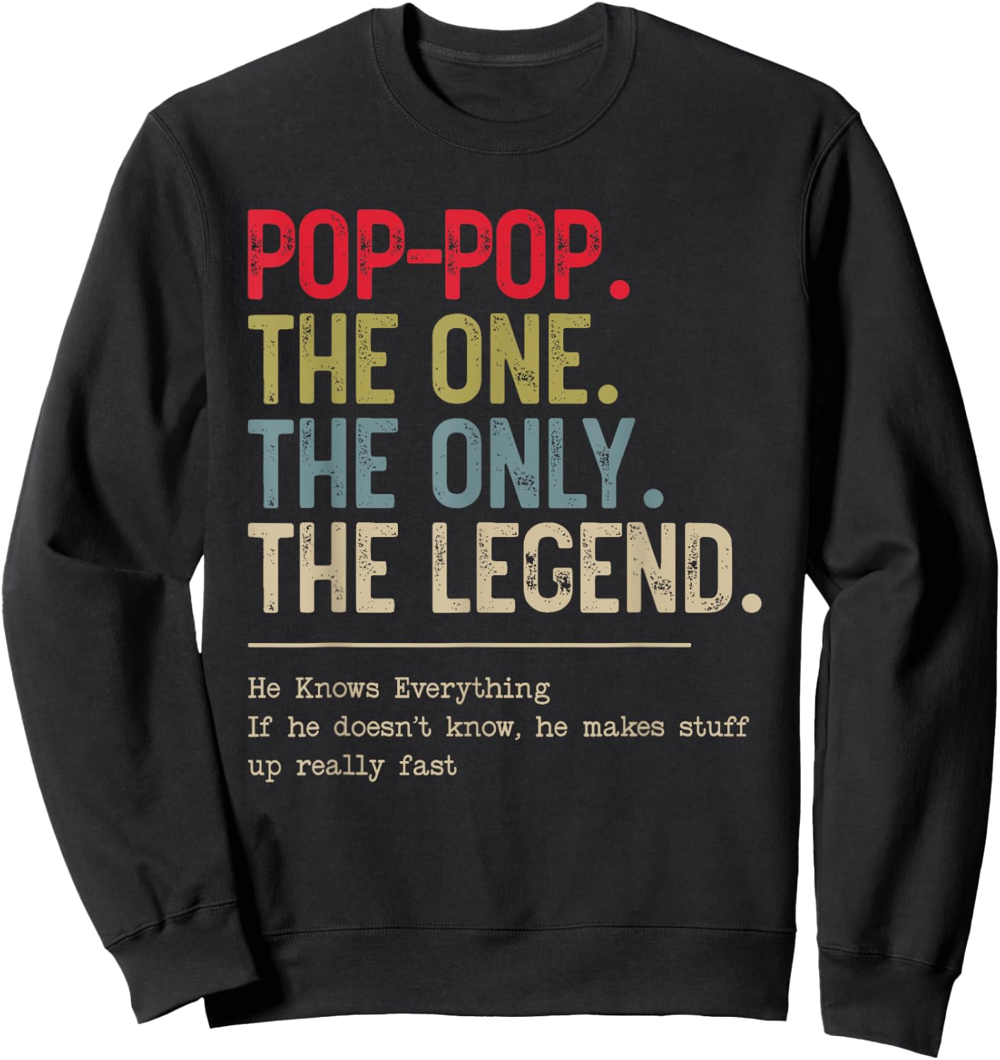 Pop-Pop The One The Only The Legend He Knows Everything Sweatshirt - Sweatshirt | Black