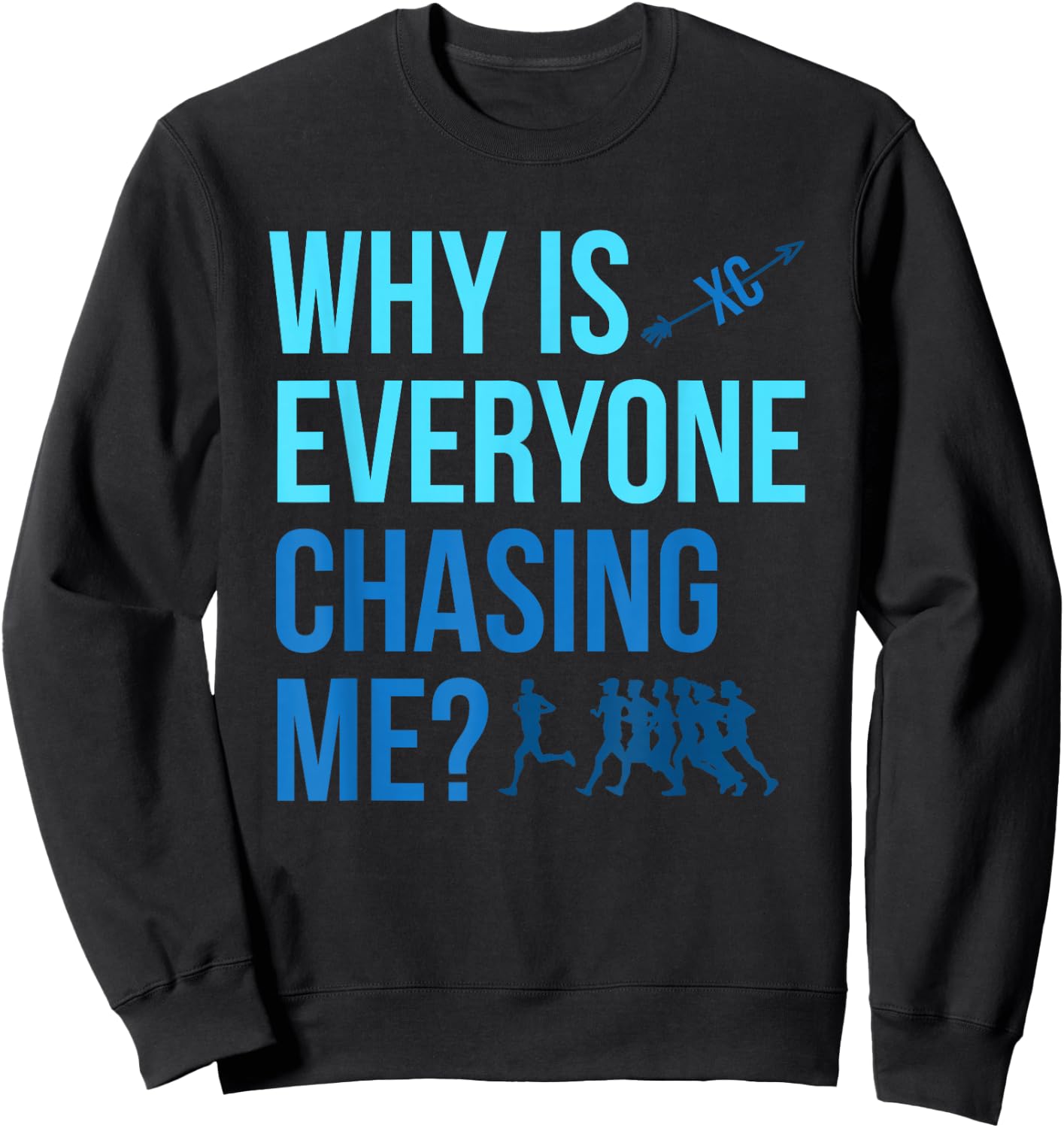 Why are all chasing me Cross Country XC Sweatshirt - Sweatshirt | Black