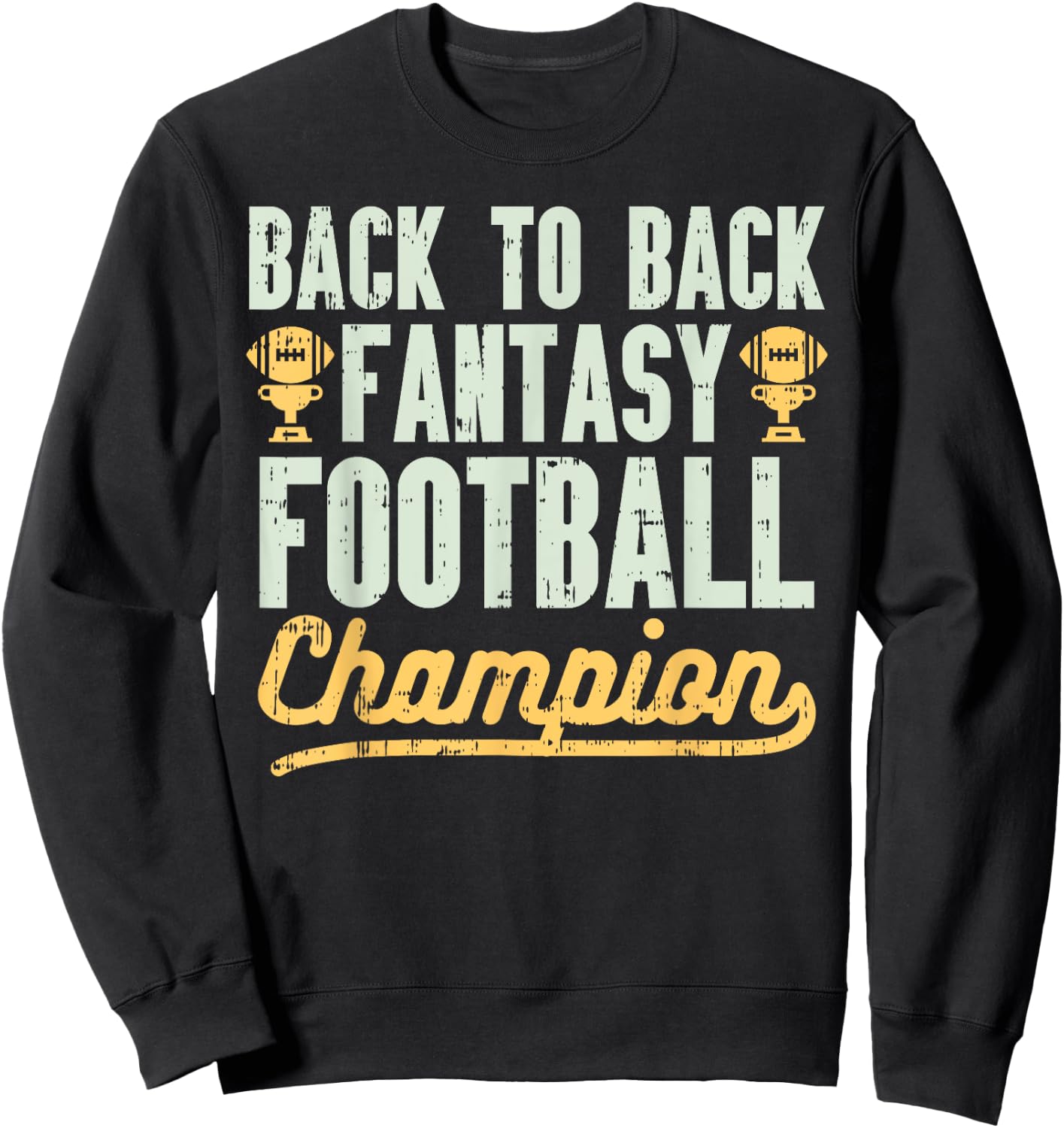 Back To Back Fantasy Football Champion Gridiron Legend Gift Sweatshirt - Sweatshirt | Black
