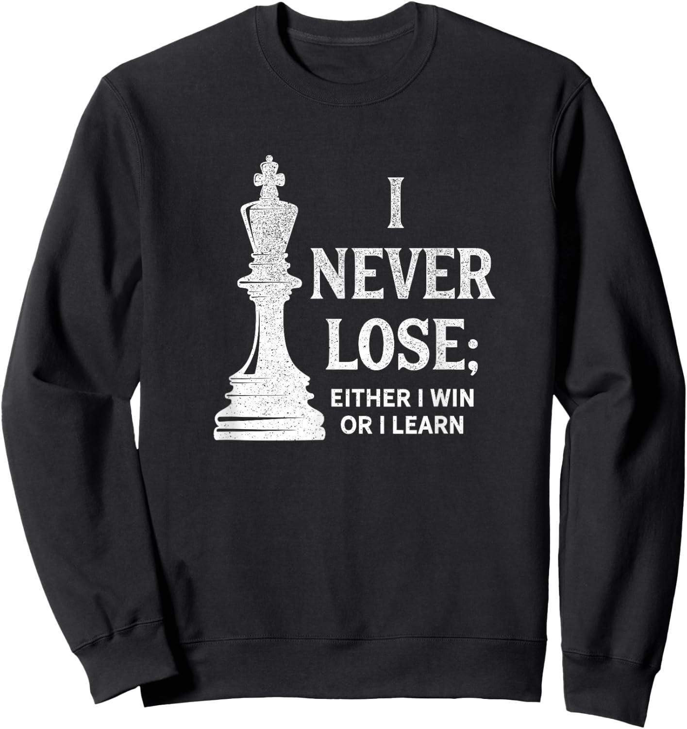 Classic Chess Design, I never lose; I either win or learn Sweatshirt - Sweatshirt | Black