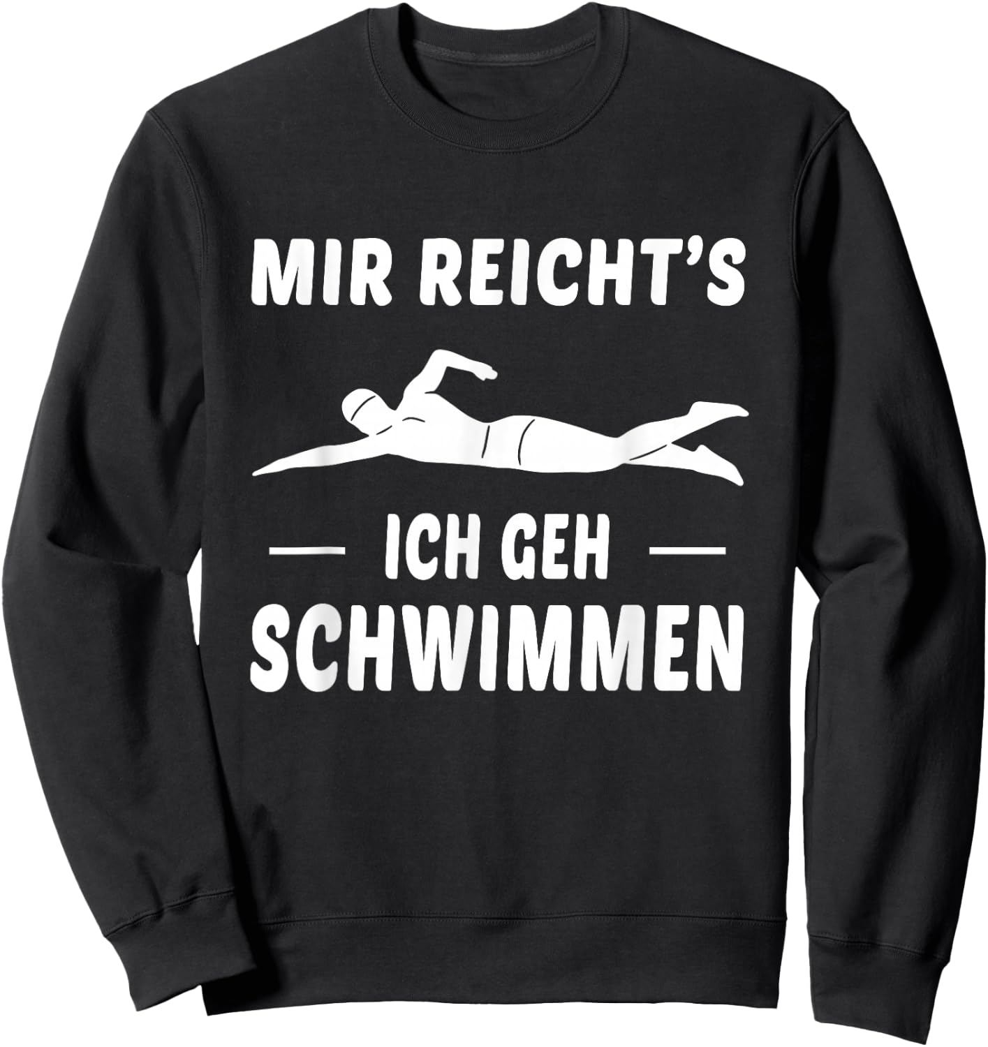 Mir Reichts Ich Geh Schwimmen Schwimmer Spruch Sweatshirt - Sweatshirt | Black