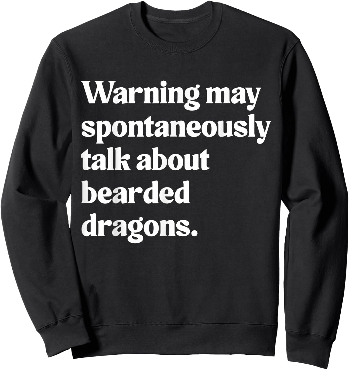 Warning May Spontaneously Talk About Bearded Dragons Sweatshirt - Sweatshirt | Black