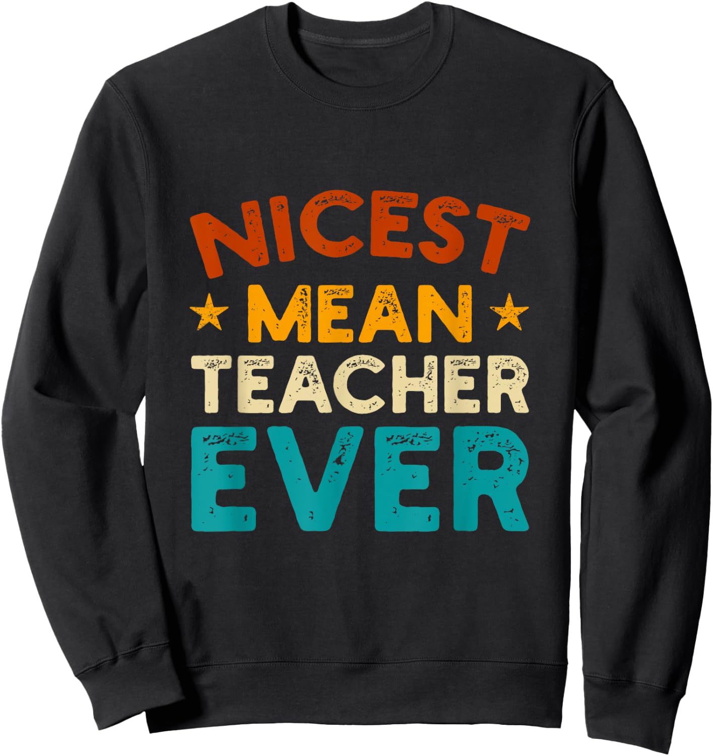 Nicest Mean Teacher Ever - Funny Design for Meanest Teacher Women Sweatshirt - Sweatshirt | Black