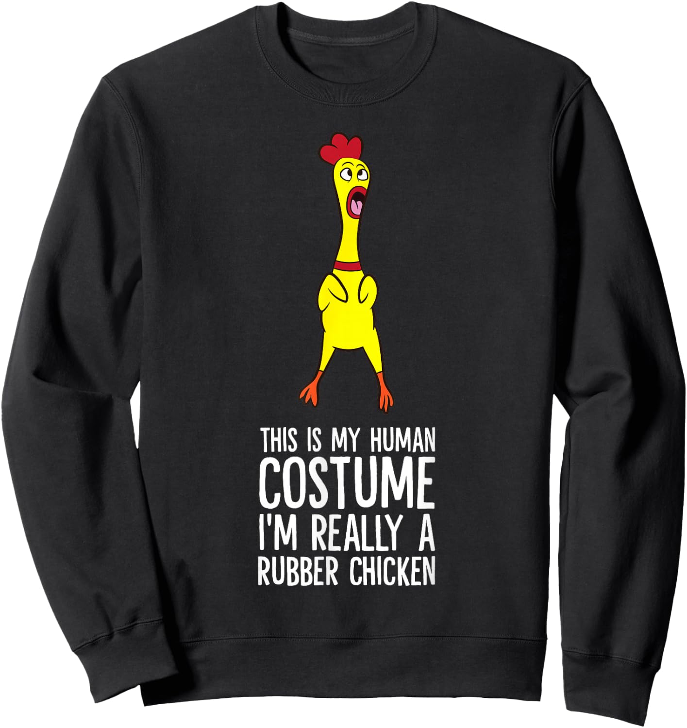 This Is My Human Costume I'm Really A Rubber Chicken Sweatshirt - Sweatshirt | Black