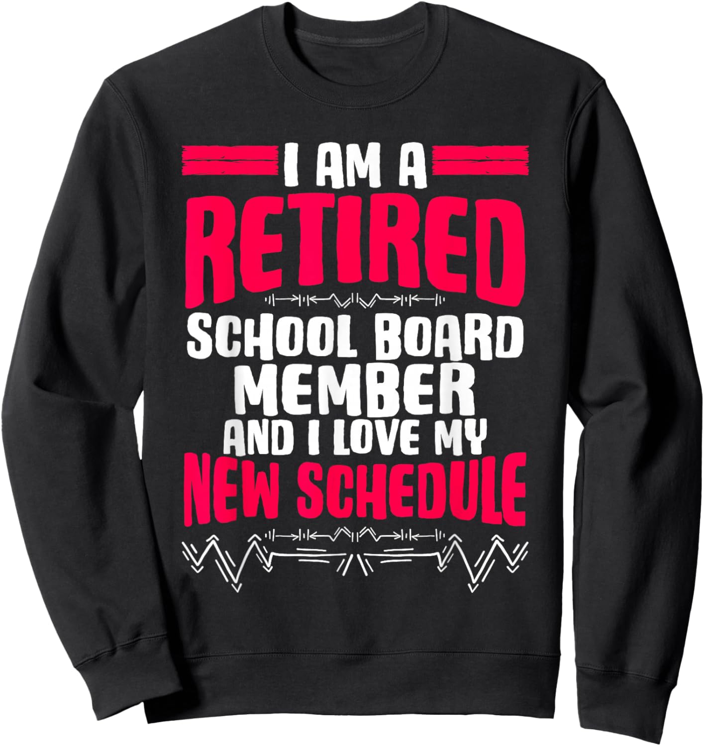 Retirement I'm A Retired School Board Member Sweatshirt - Sweatshirt | Black