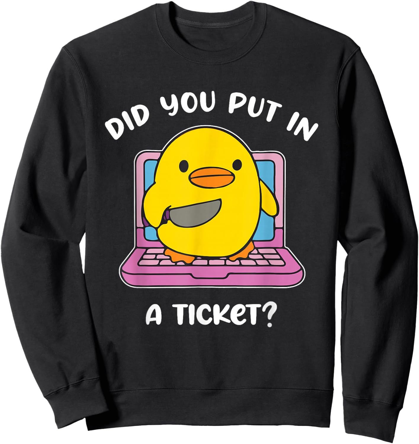 Did You Put in A Ticket? Funny Design Sweatshirt - Sweatshirt | Black