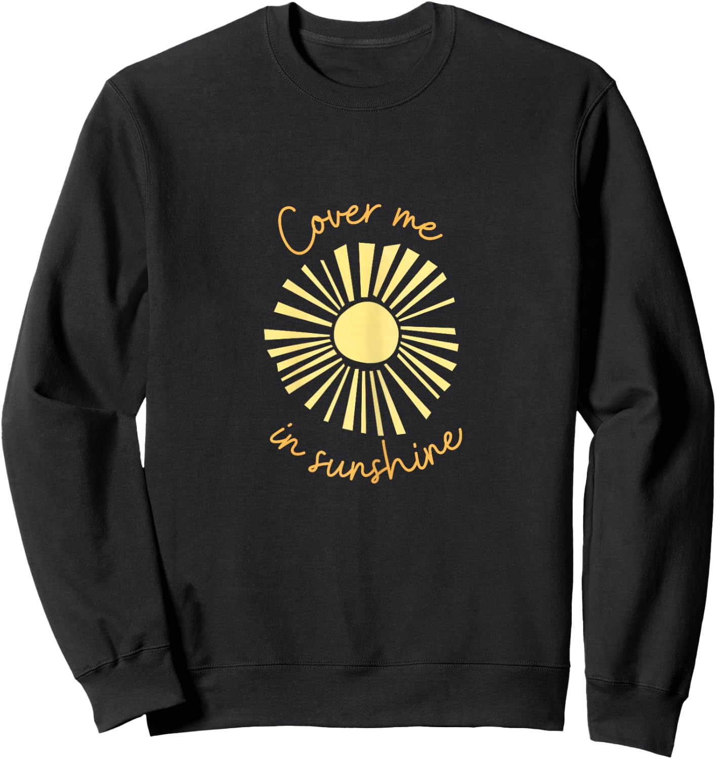 Cover me in sunshine Sweatshirt - Sweatshirt | Black