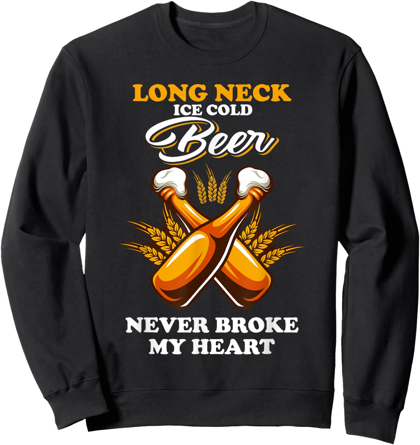 Vintage Long Neck Ice Cold Beer Never Broke My Heart Sweatshirt - Sweatshirt | Black