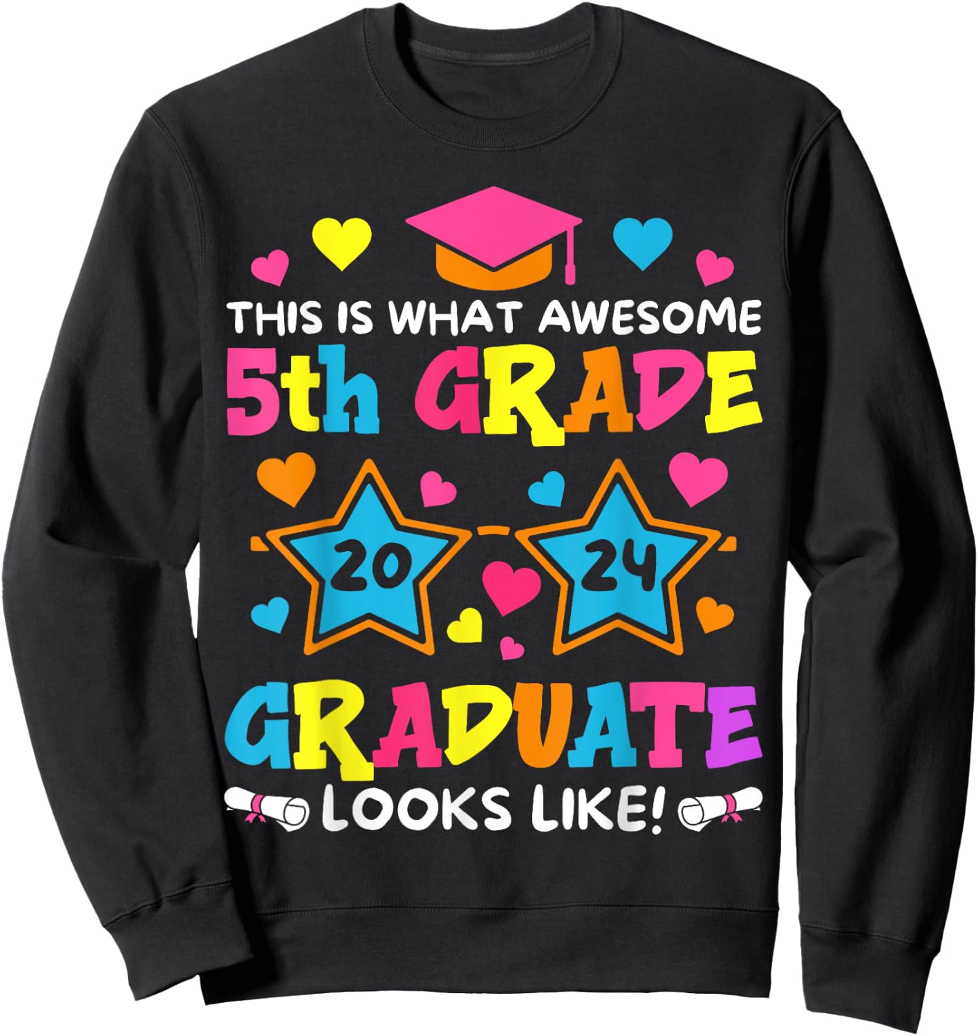 This is What an Awesome 5th Grade 2024 Graduate Looks Like Sweatshirt - Sweatshirt | Black