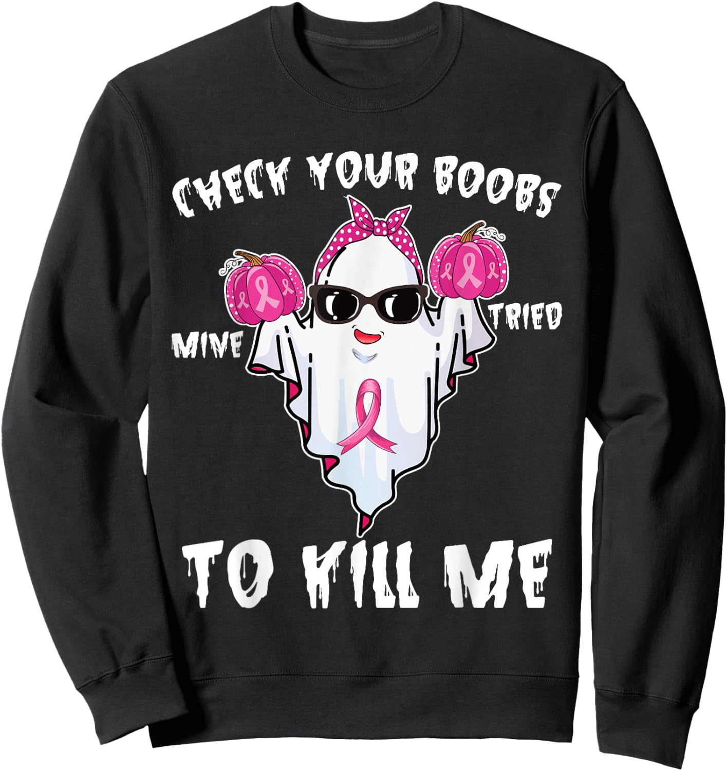 Check Your Boobs Mine Tried To Kill Me Boo Happy Halloween Sweatshirt - Sweatshirt | Black