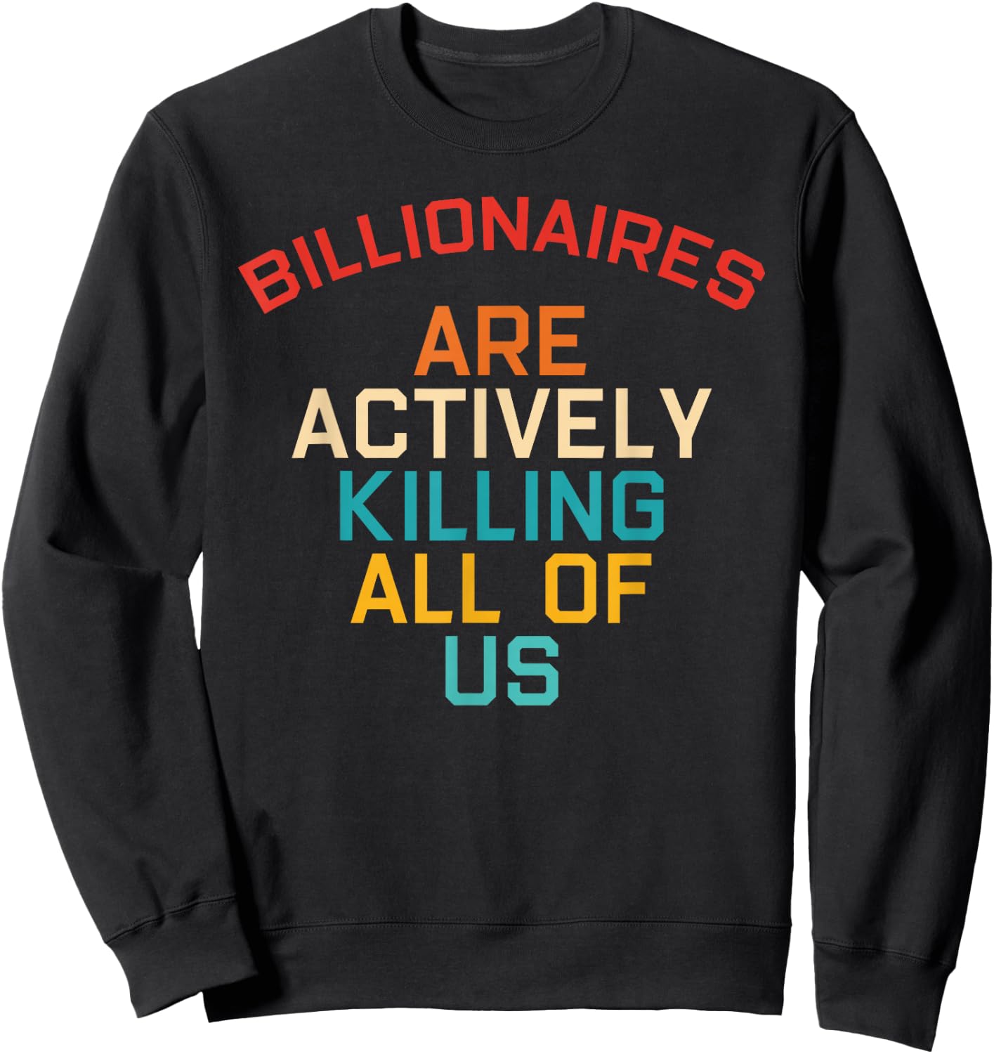 Billionaires Are Actively Killing All-Of-Us Apparel Sweatshirt - Sweatshirt | Black
