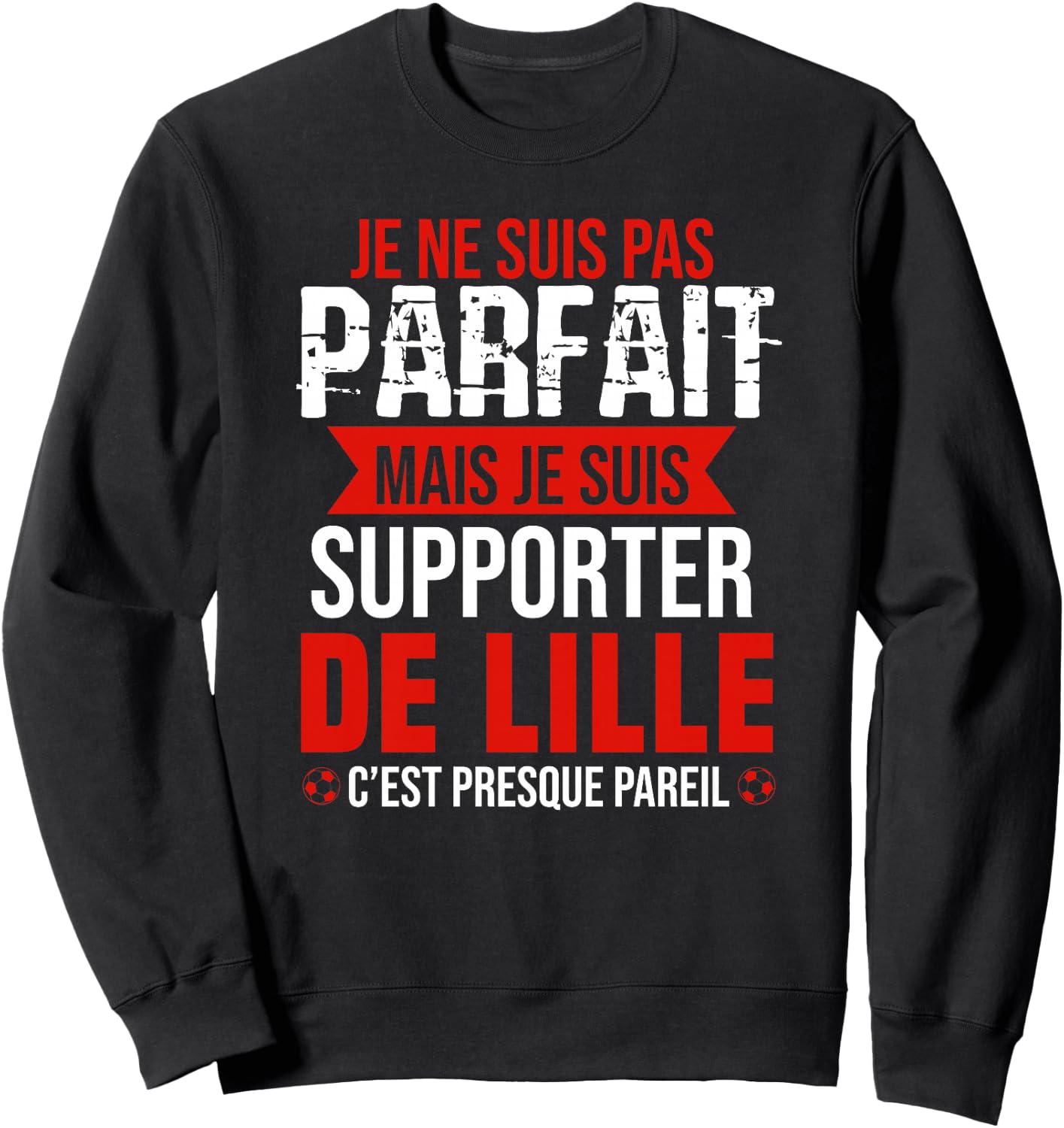 Cadeau Supporter Lille Foot Lillois Humour Haut de Gamme Sweatshirt - Sweatshirt | Black