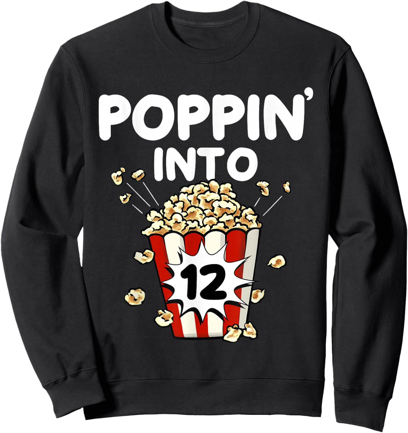 Poppin' Into 12 Years Old Movie Night Popcorn 12th Birthday Sweatshirt - Sweatshirt | Black